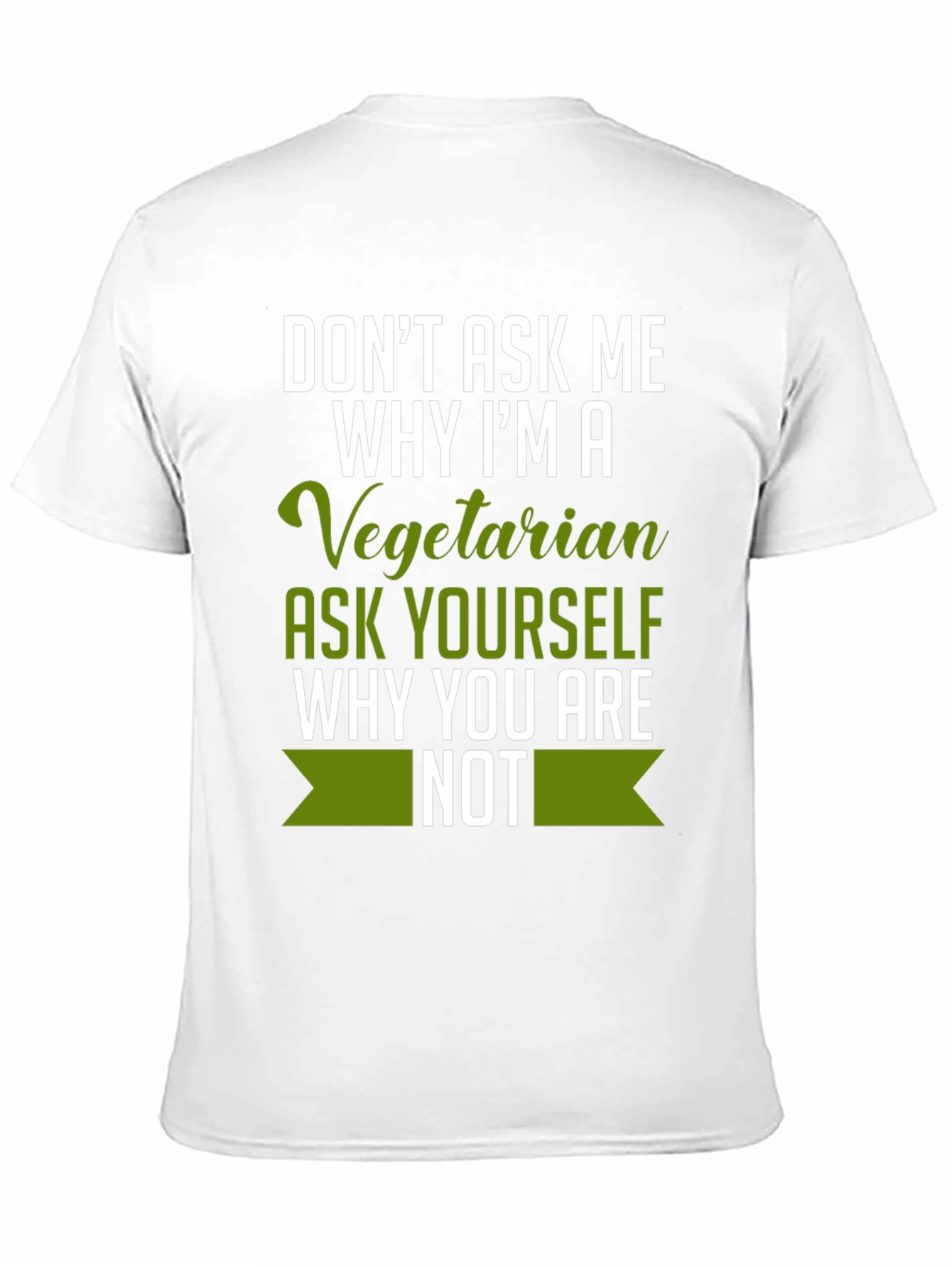 Vegetarian T-Shirt - Ask Yourself Why Not!
