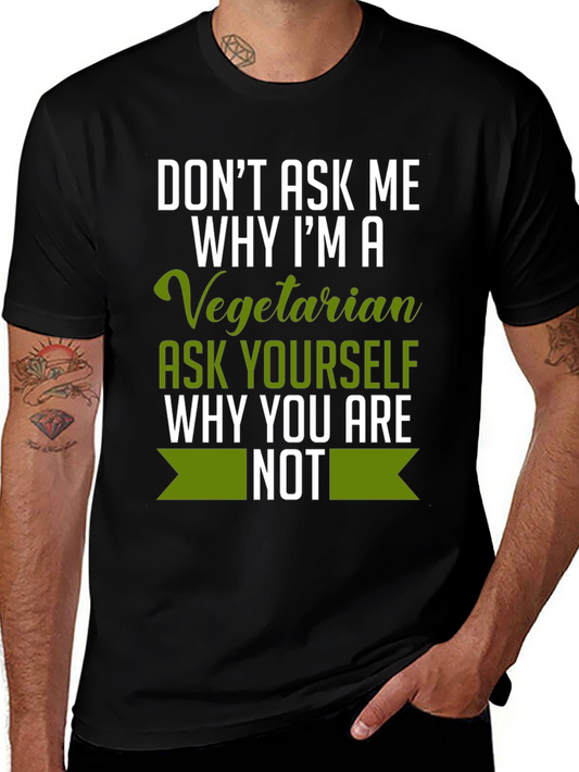 Vegetarian T-Shirt - Ask Yourself Why Not!