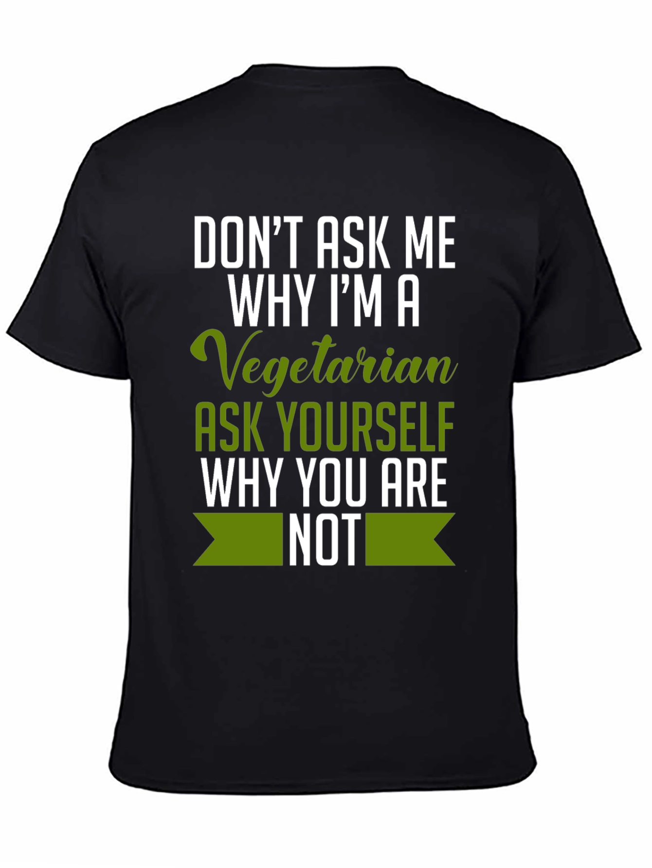 Vegetarian T-Shirt - Ask Yourself Why Not!