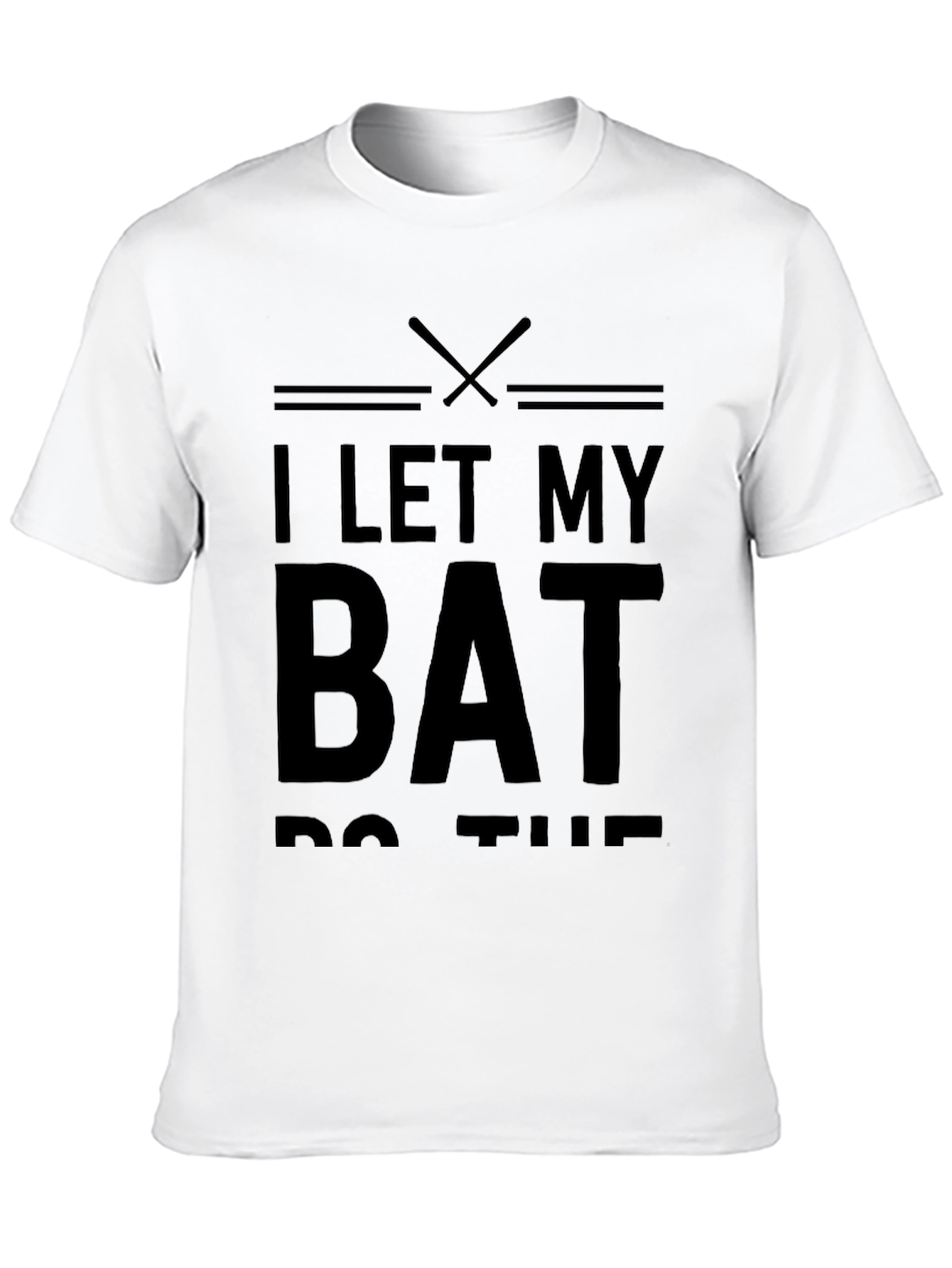 I Let My Bat Do The Talking Baseball T-Shirt