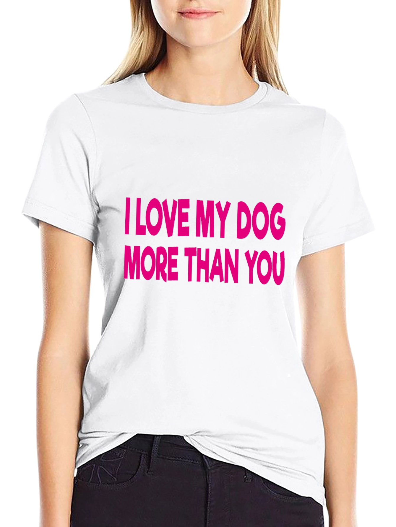 I Love My Dog More Than You T-Shirt