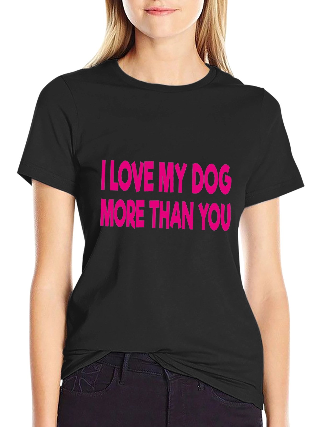 I Love My Dog More Than You T-Shirt