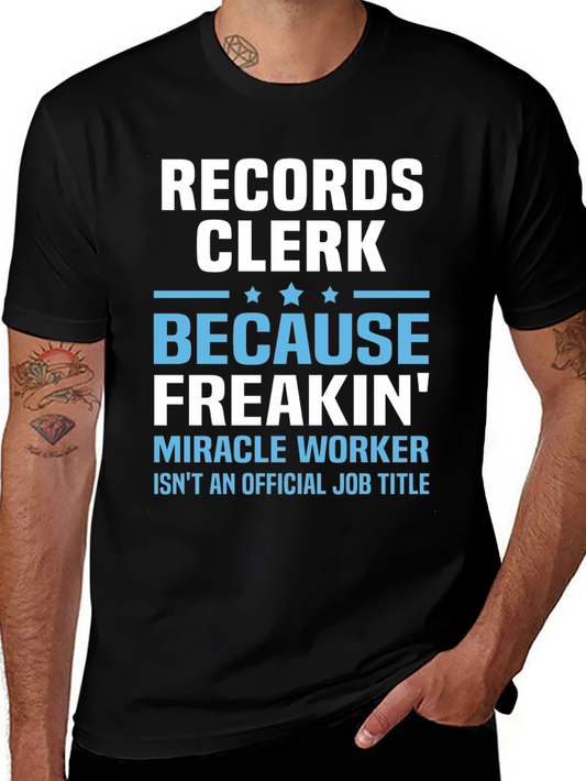 Records Clerk: Because Freakin Miracle Worker Isnt a Job Title T-Shirt
