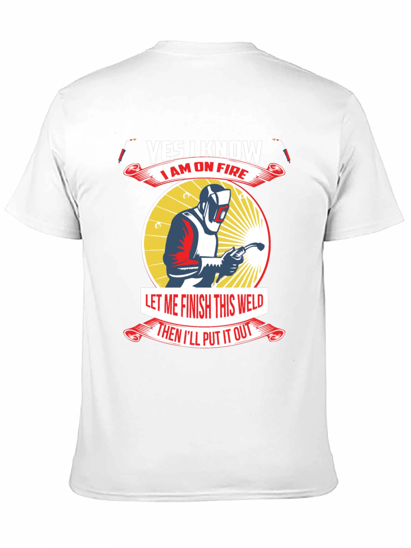 Yes I Know I Am On Fire Welder T-Shirt