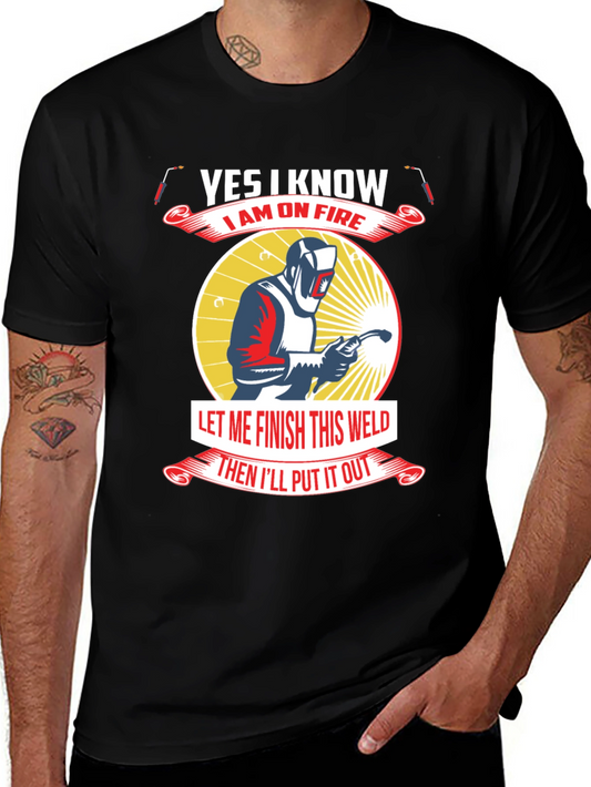 Yes I Know I Am On Fire Welder T-Shirt