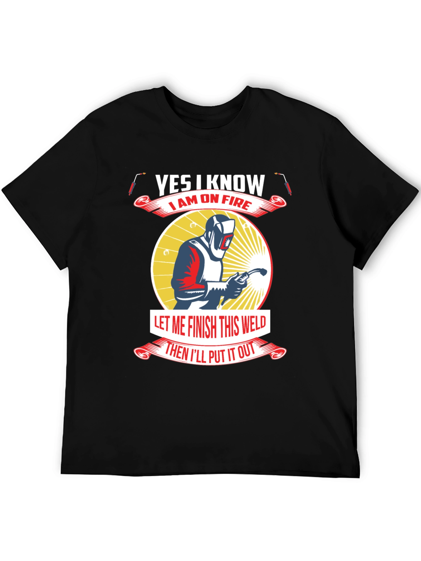 Yes I Know I Am On Fire Welder T-Shirt