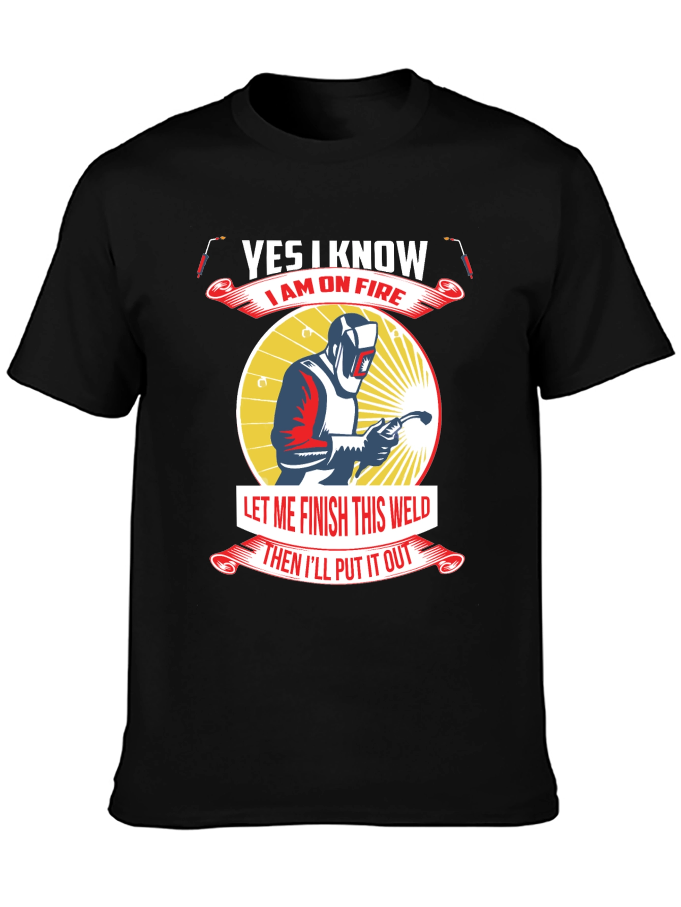 Yes I Know I Am On Fire Welder T-Shirt
