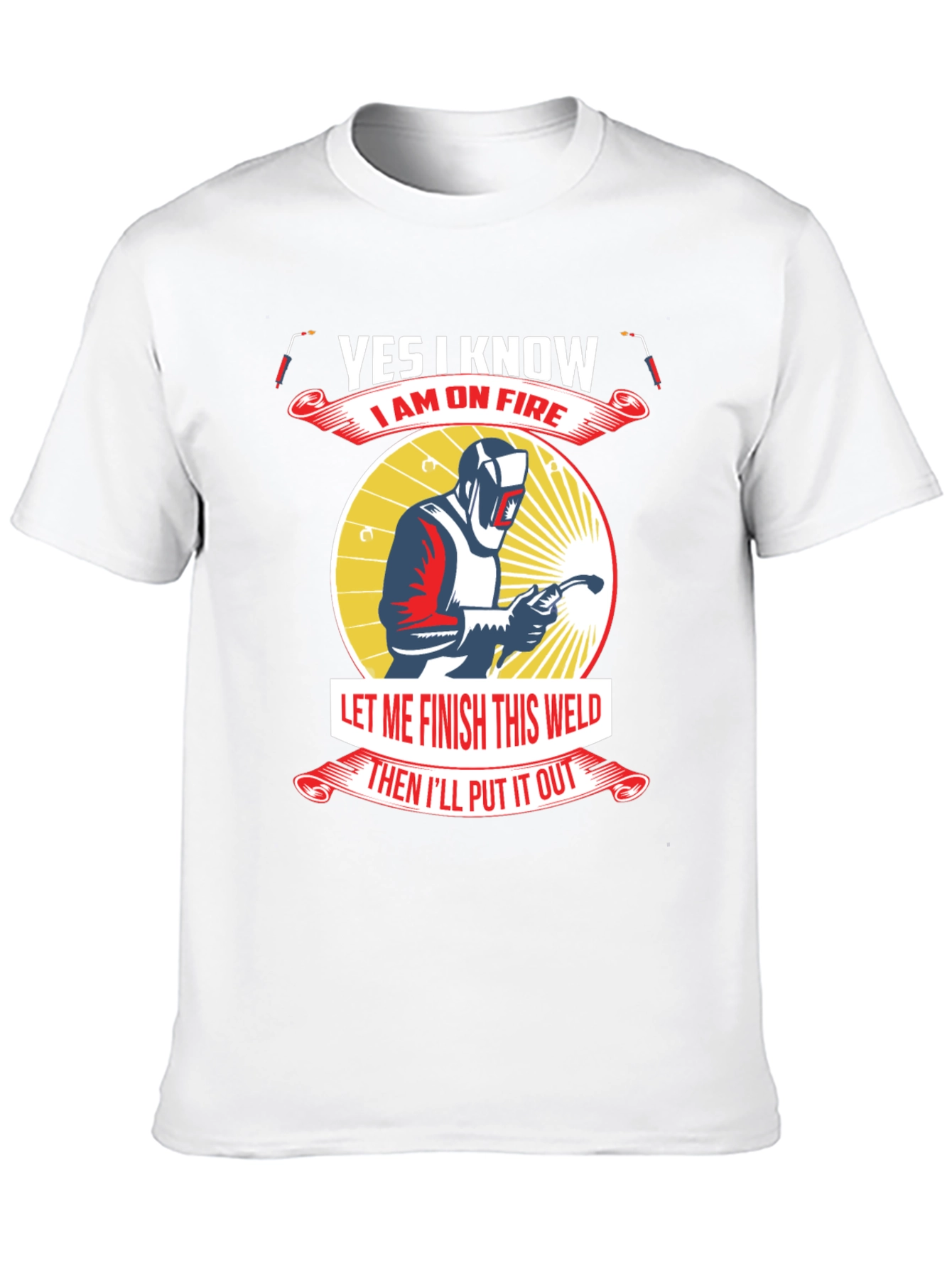 Yes I Know I Am On Fire Welder T-Shirt