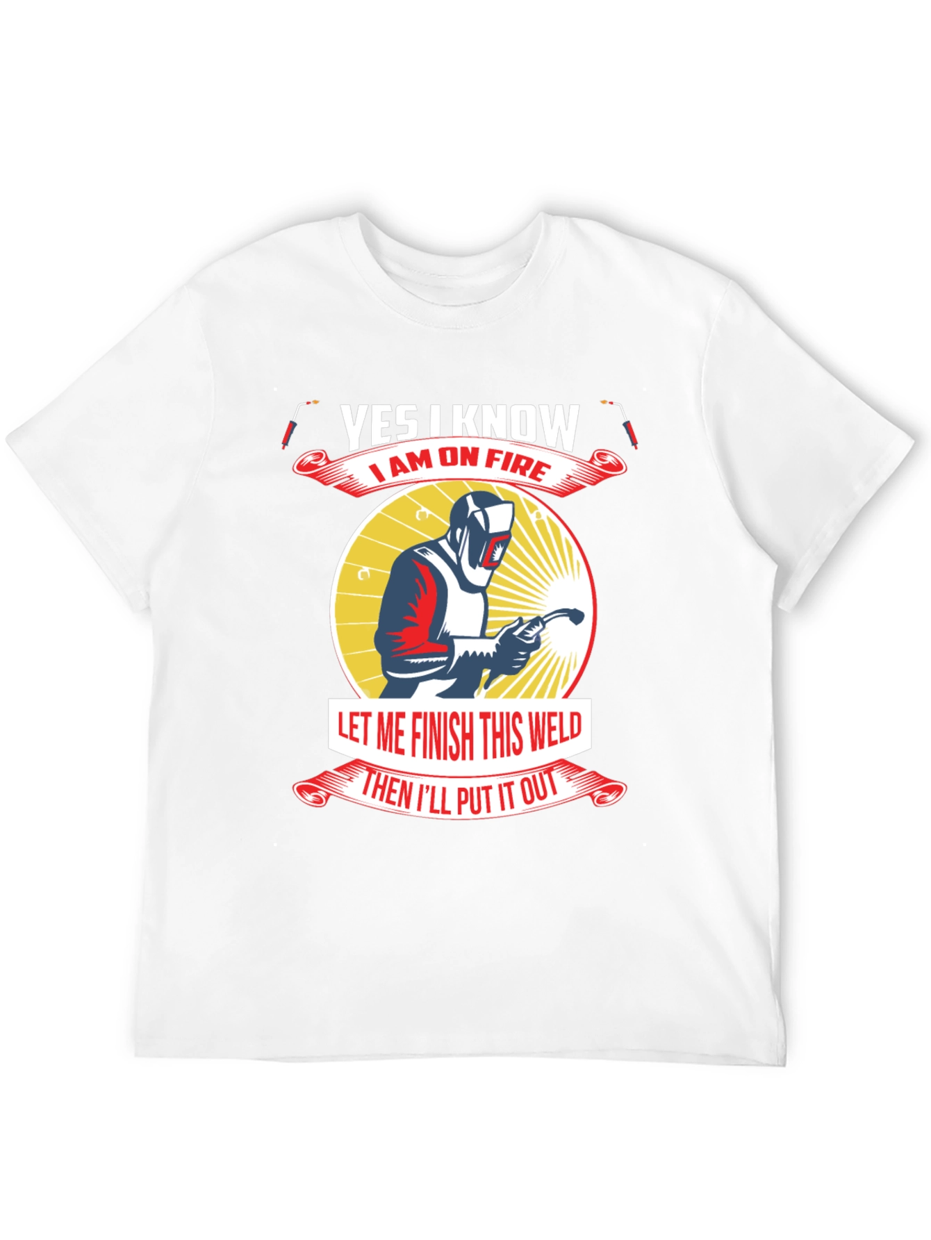 Yes I Know I Am On Fire Welder T-Shirt