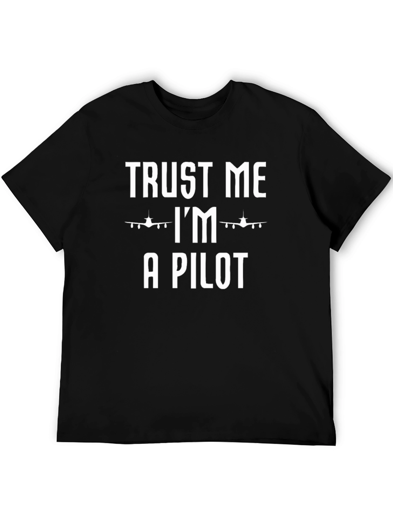 Trust Me Im a Pilot Funny Airplane T-Shirt