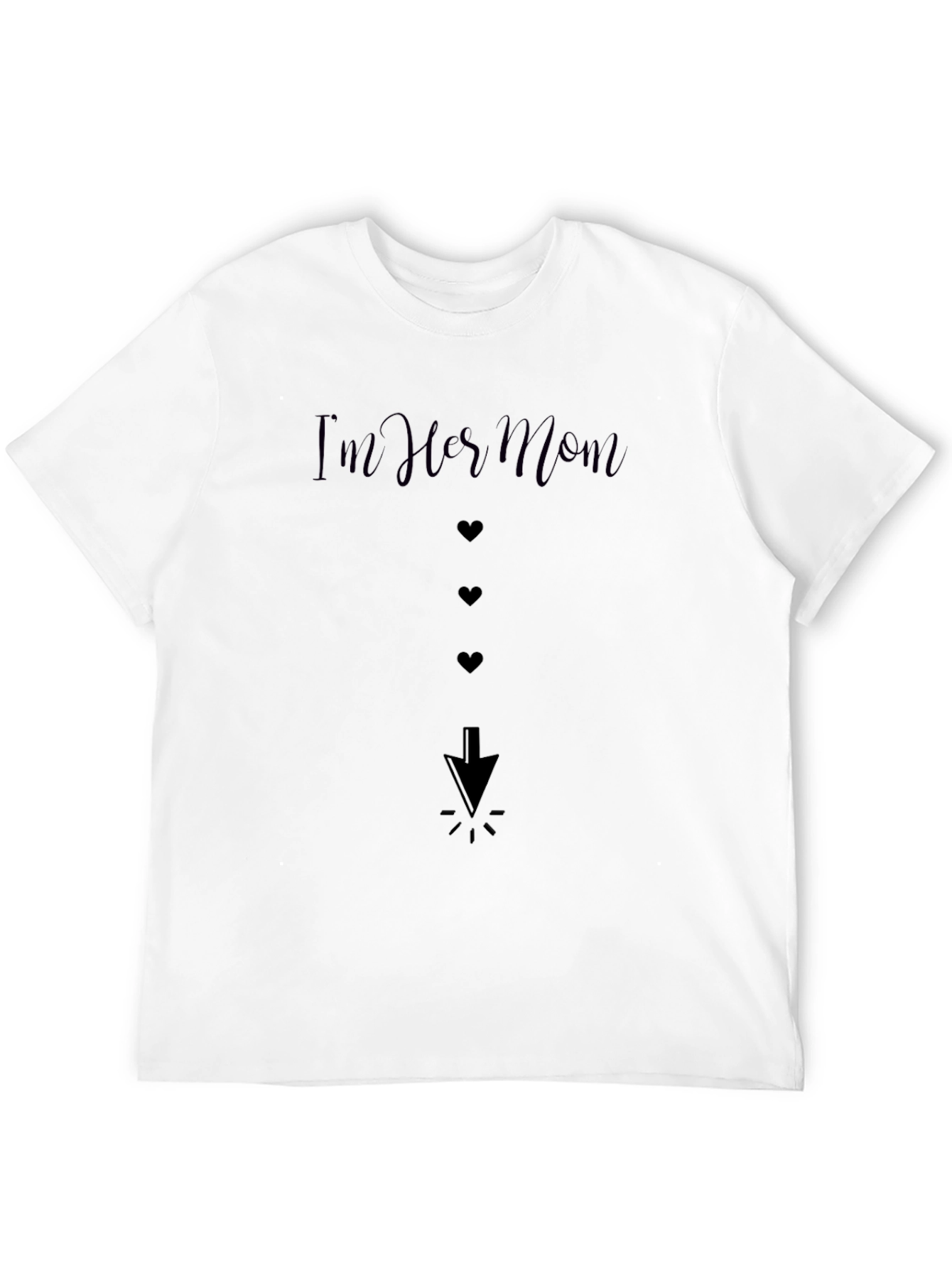 Im Her Mom Funny Novelty T-Shirt