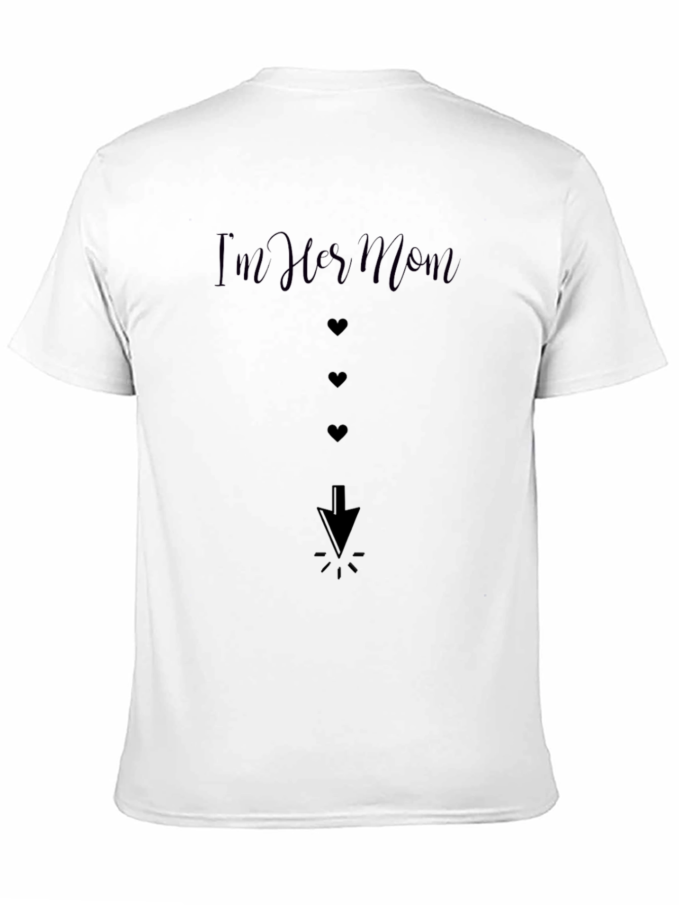 Im Her Mom Funny Novelty T-Shirt