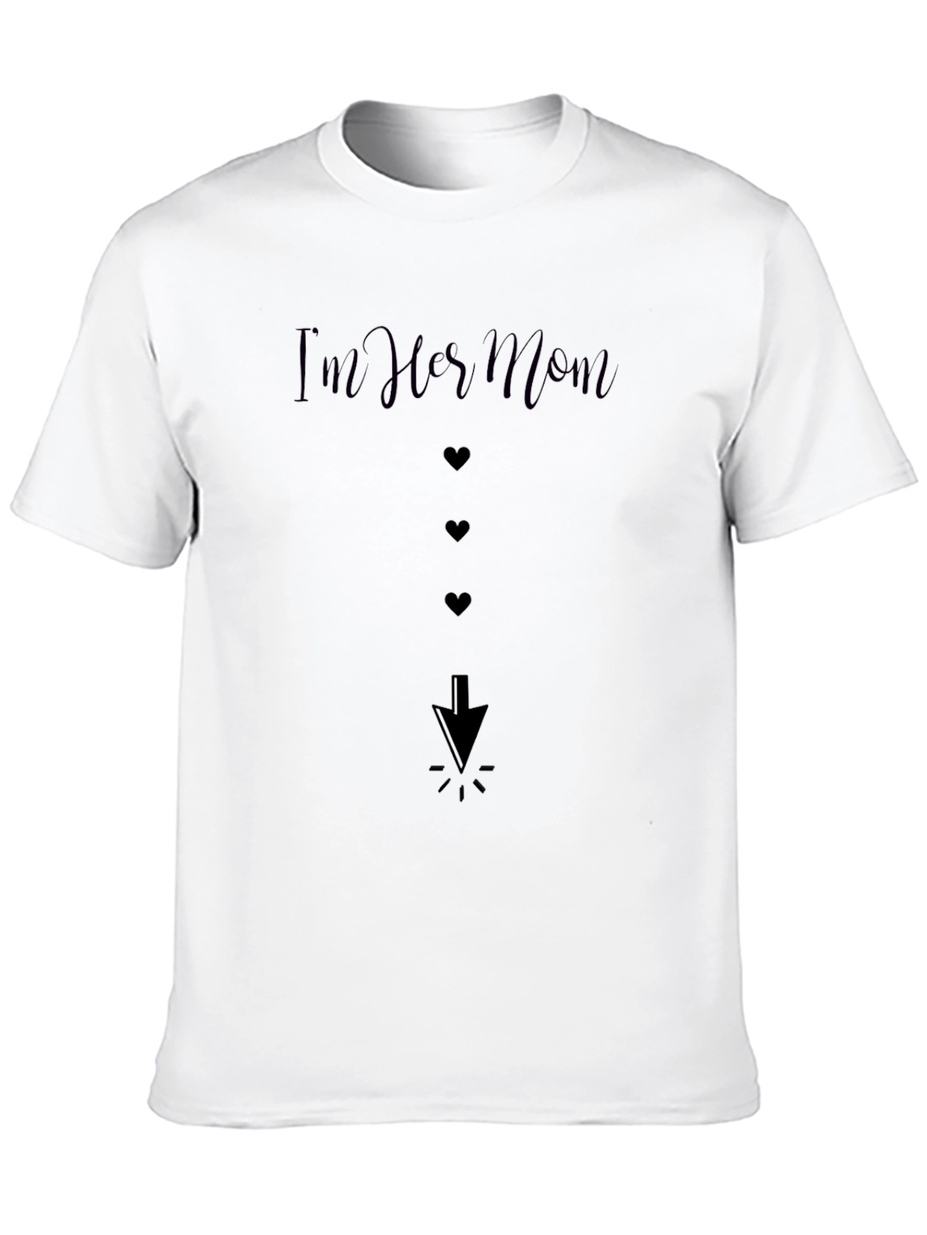 Im Her Mom Funny Novelty T-Shirt