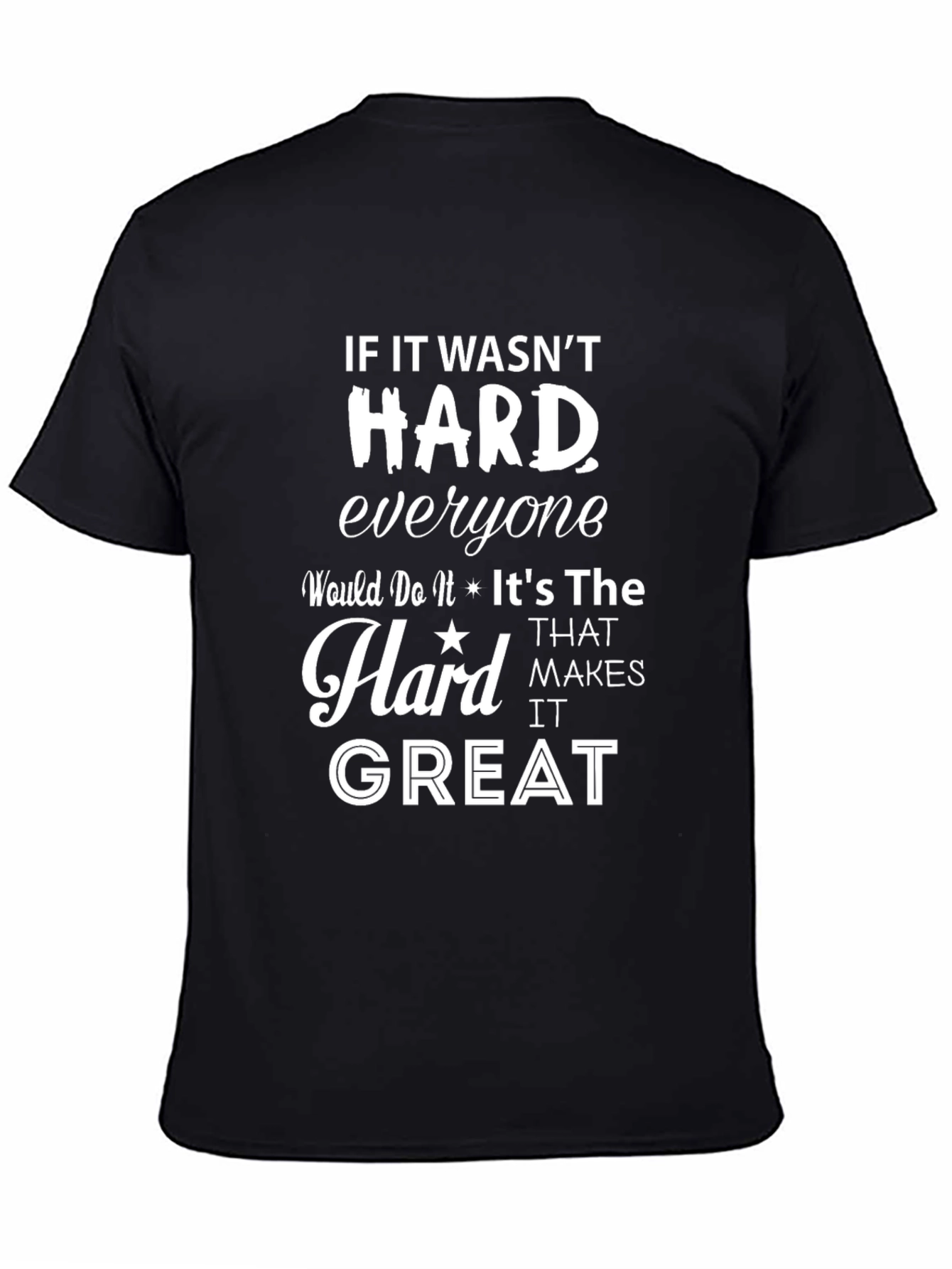 Motivational Black T-Shirt: If It Wasnt Hard Quote