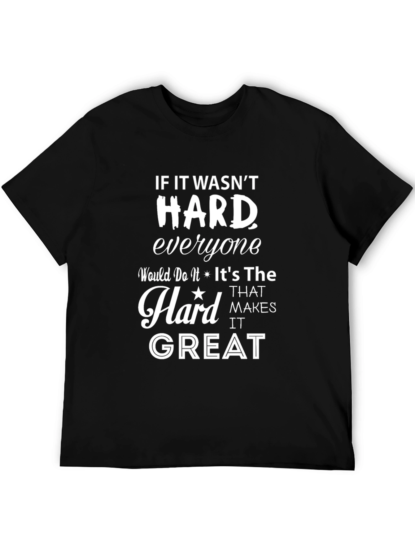Motivational Black T-Shirt: If It Wasnt Hard Quote