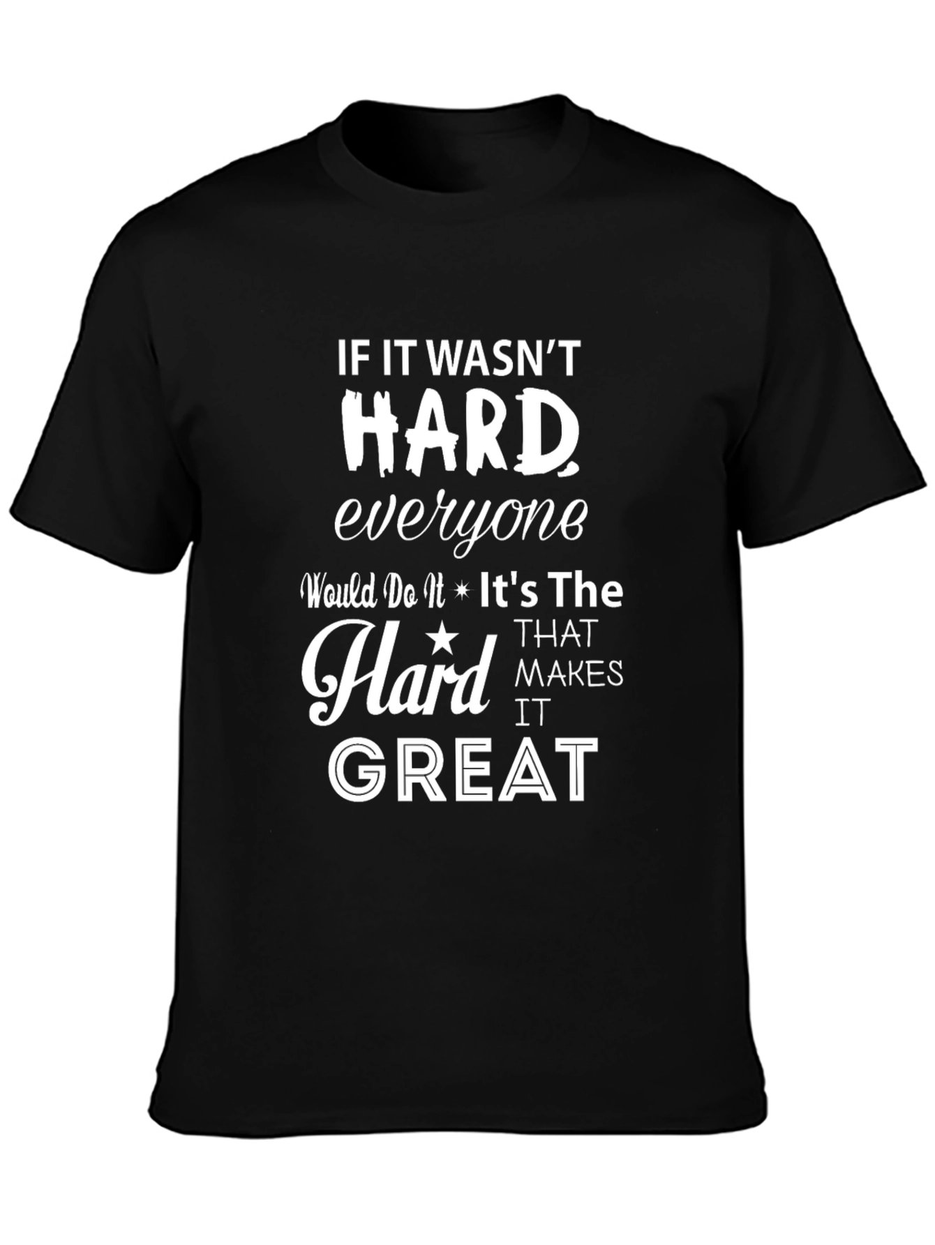 Motivational Black T-Shirt: If It Wasnt Hard Quote