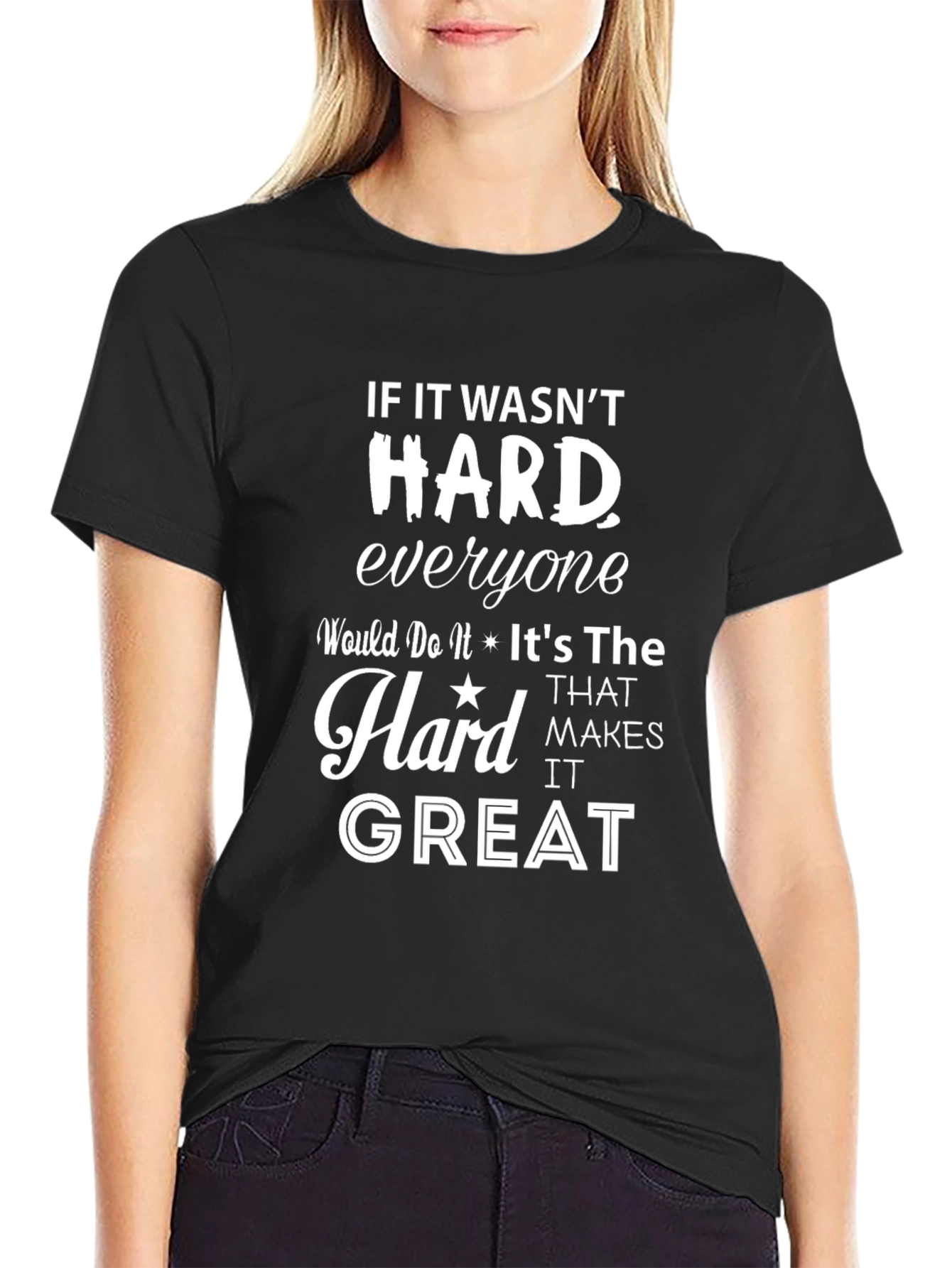 Motivational Black T-Shirt: If It Wasnt Hard Quote