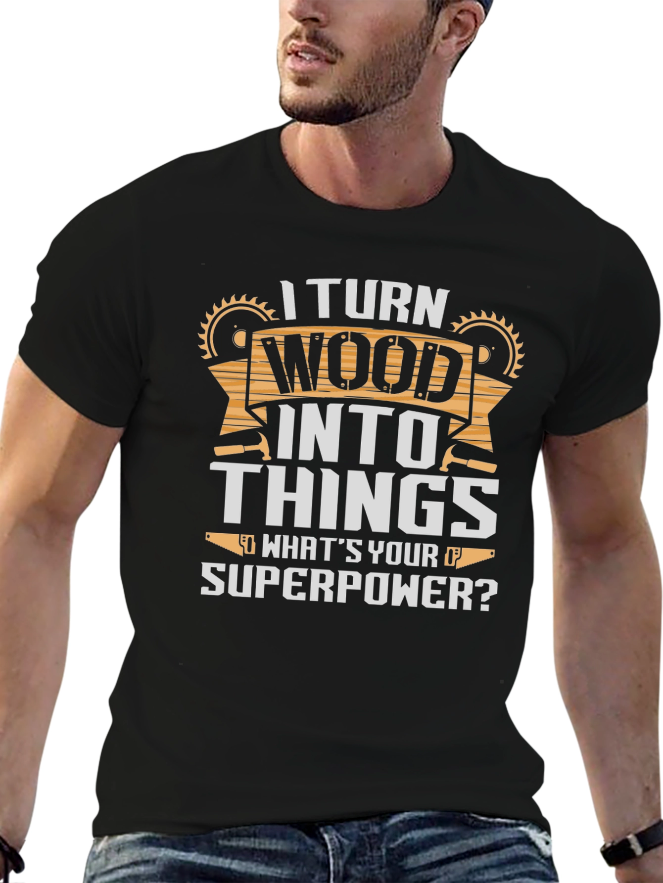 I Turn Wood Into Things T-Shirt