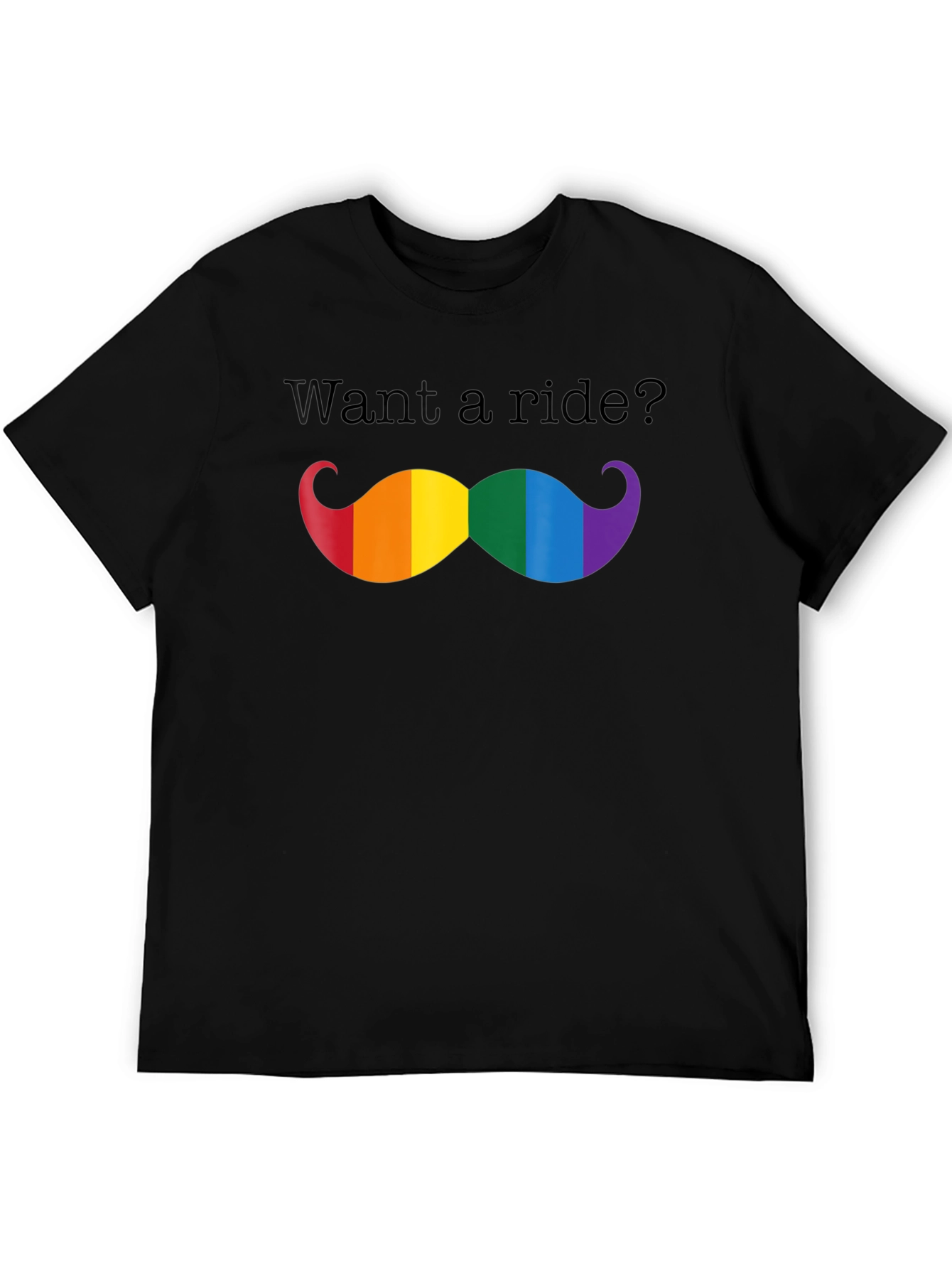Want a Ride? LGBTQ Pride Mustache T-Shirt