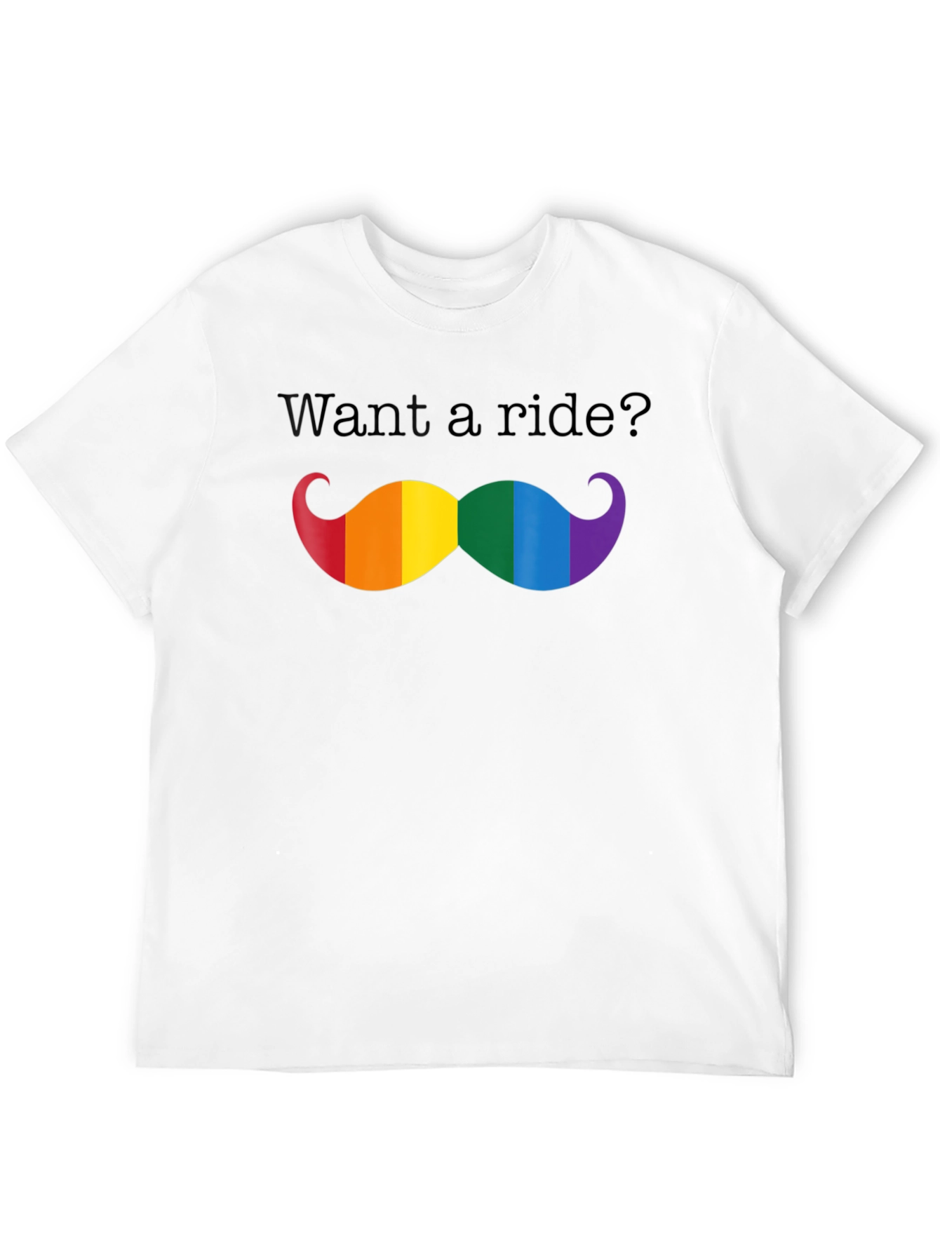 Want a Ride? LGBTQ Pride Mustache T-Shirt