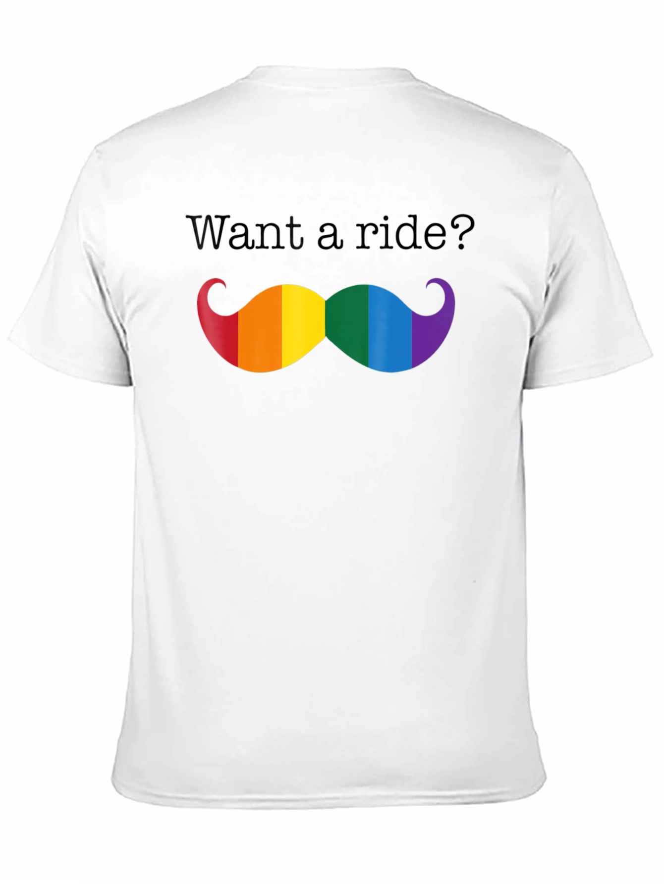 Want a Ride? LGBTQ Pride Mustache T-Shirt