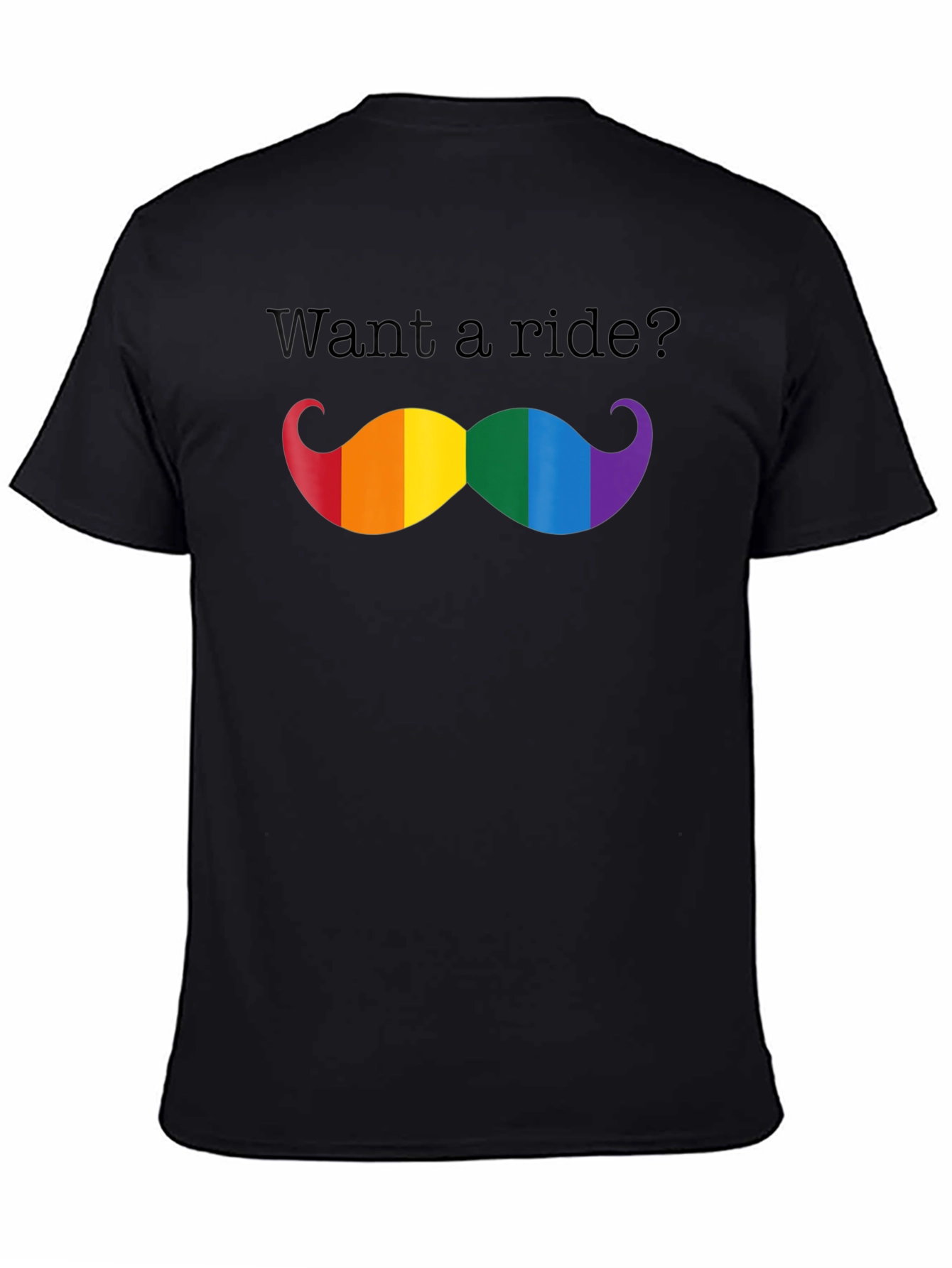 Want a Ride? LGBTQ Pride Mustache T-Shirt