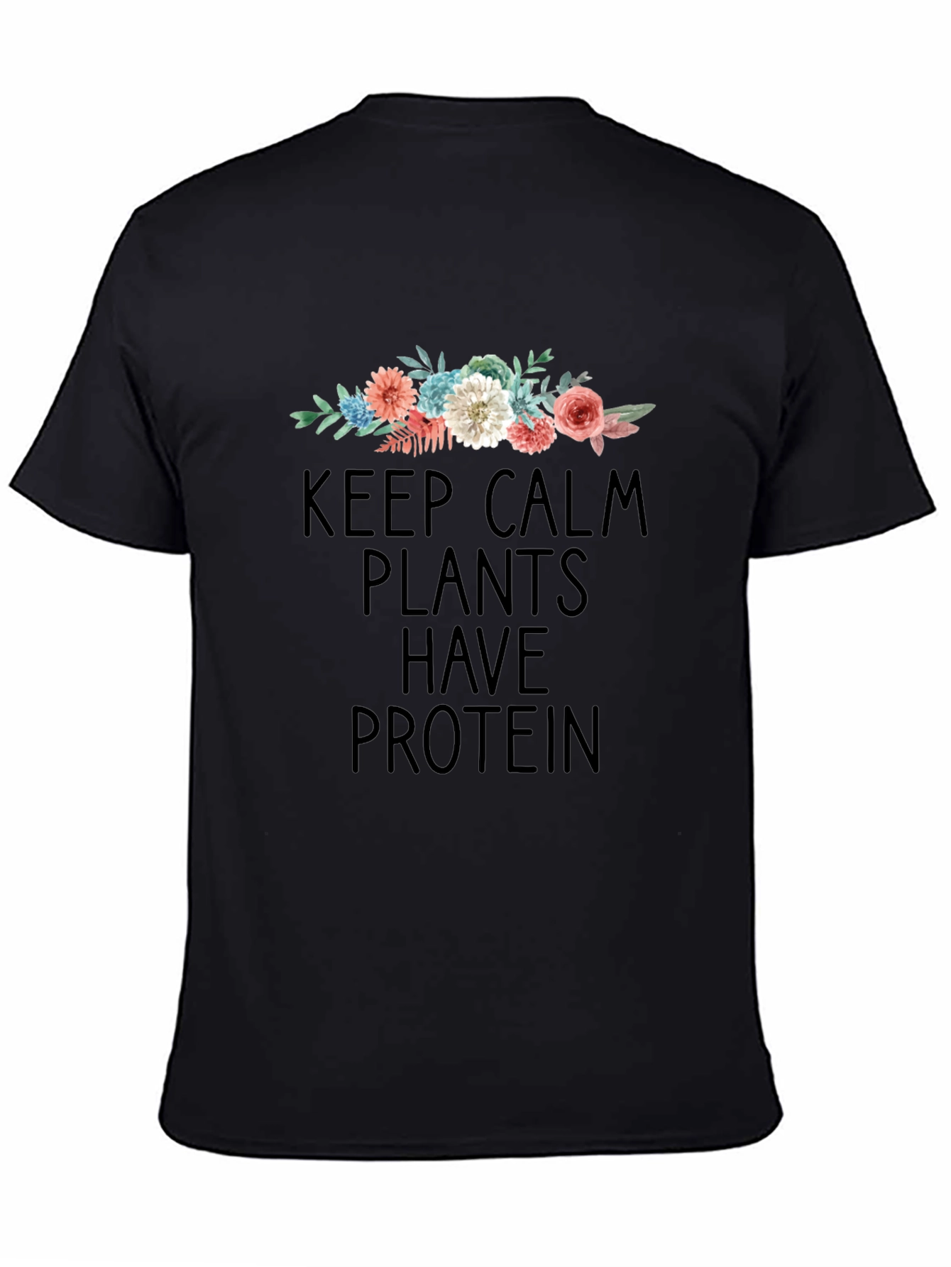Keep Calm Plants Have Protein T-Shirt