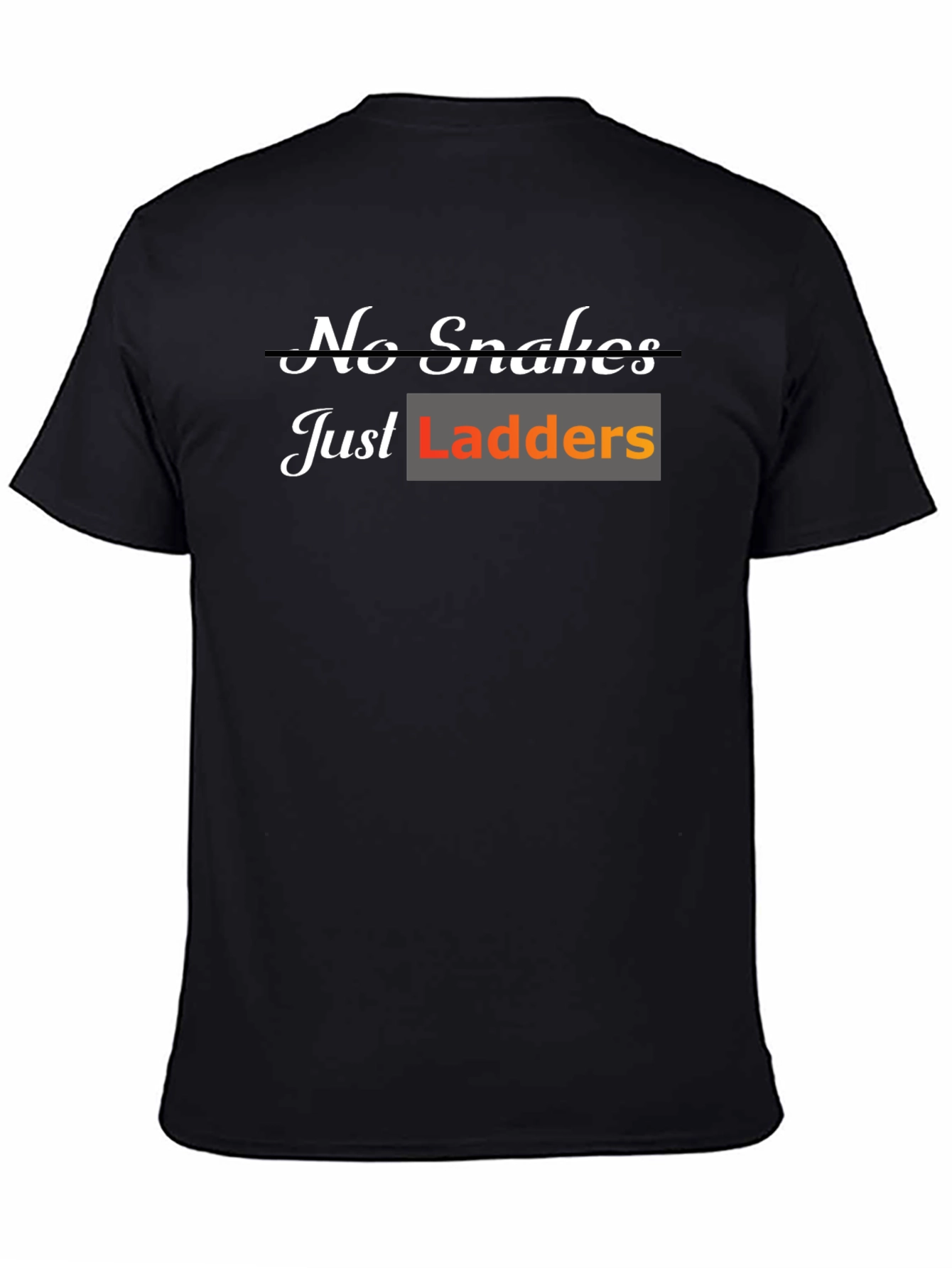 No Snakes Just Ladders T-Shirt