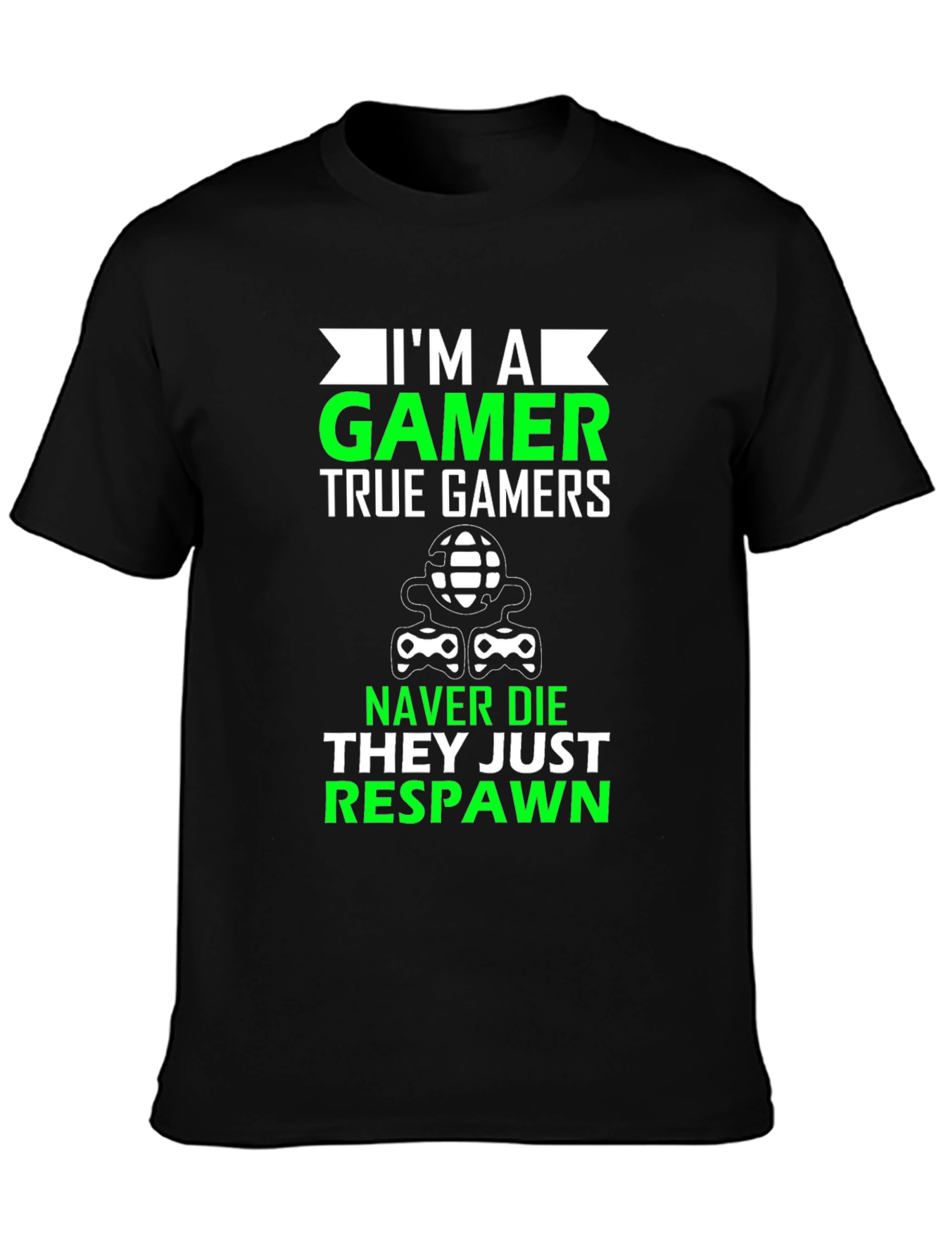 Im A Gamer T-Shirt - Never Die Just Respawn!