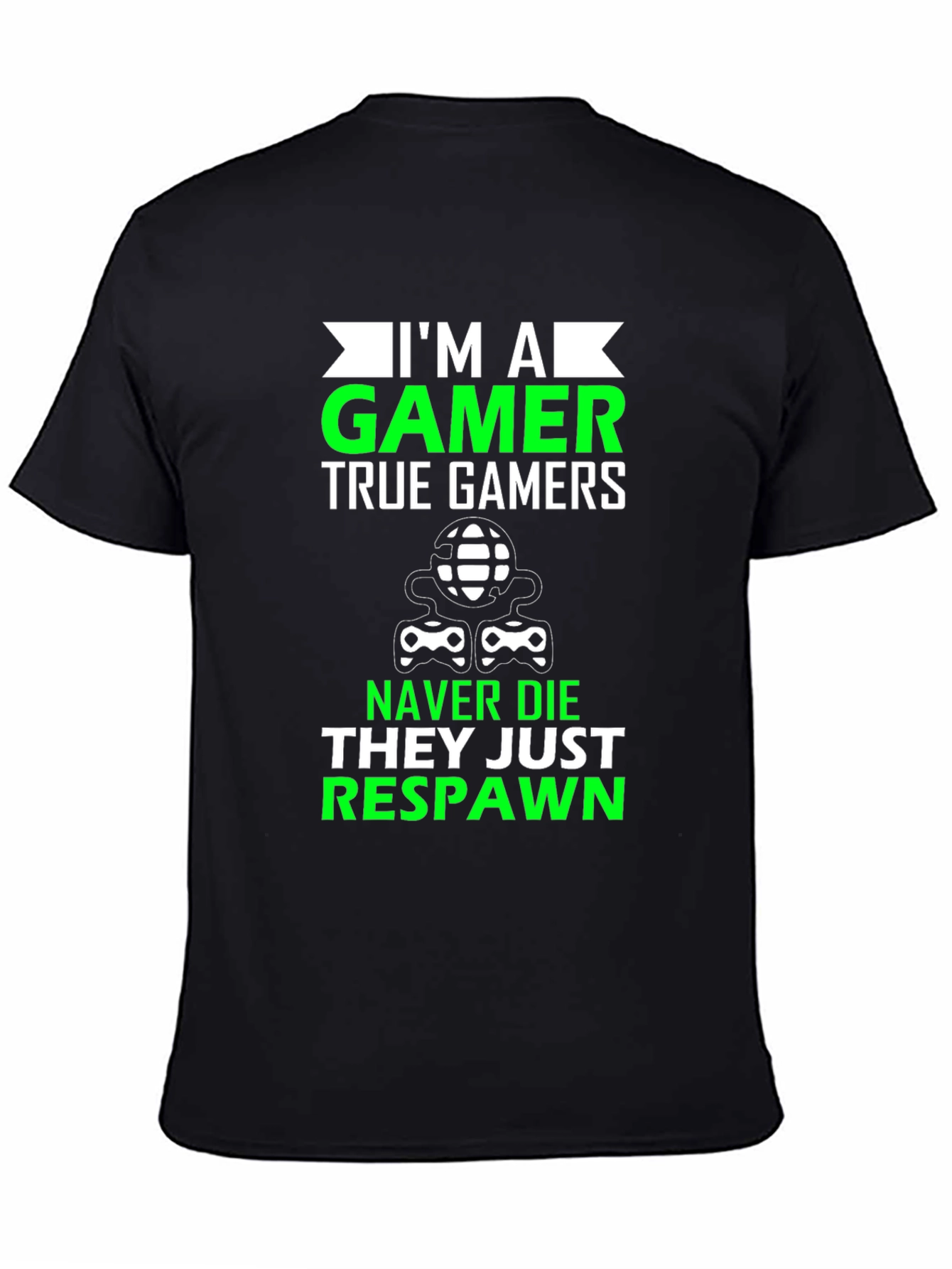 Im A Gamer T-Shirt - Never Die Just Respawn!