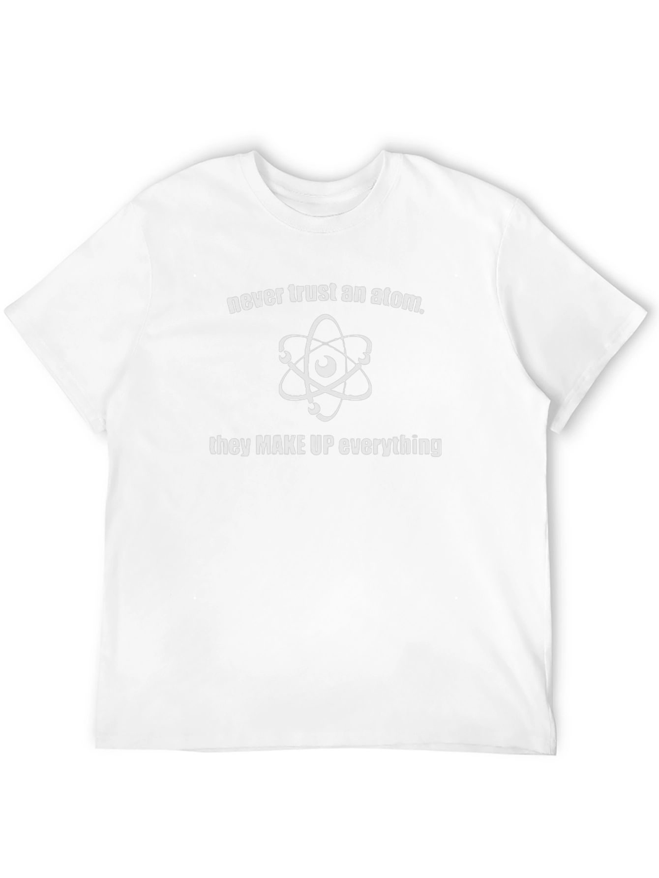 Never Trust An Atom Graphic Tee