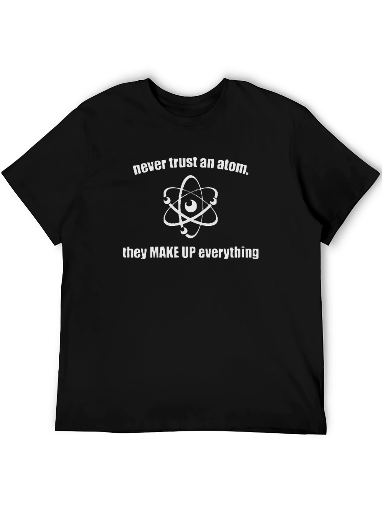 Never Trust An Atom Graphic Tee