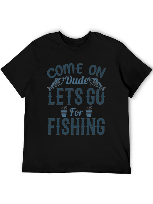 Come On Dude Lets Go Fishing Black Graphic Tee