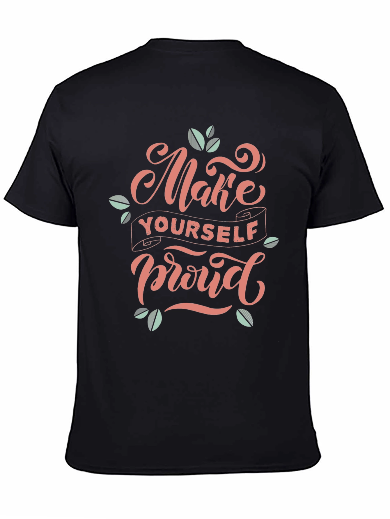 Inspirational Black T-Shirt - Make Yourself Proud Design