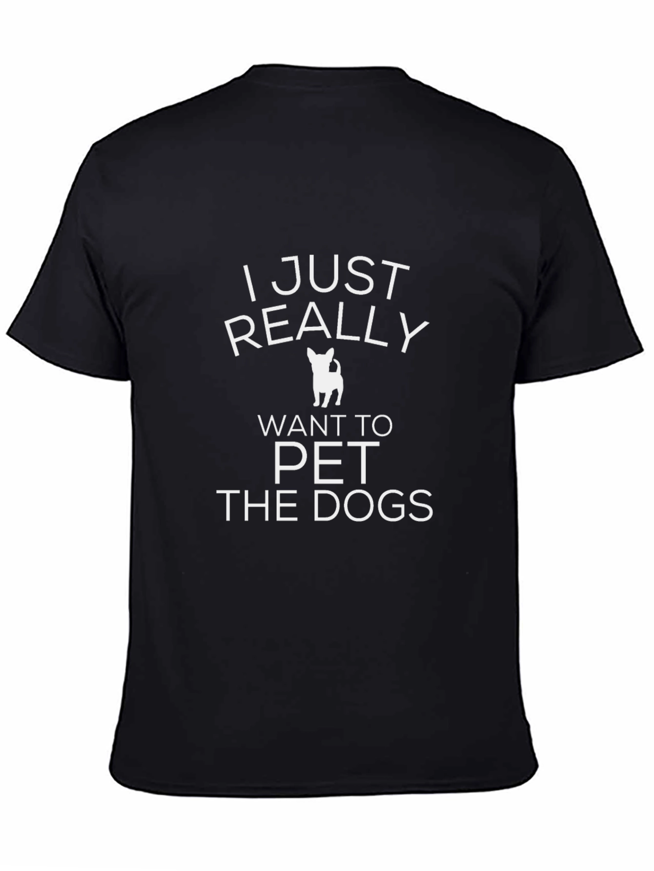 I Just Really Want to Pet the Dogs T-Shirt