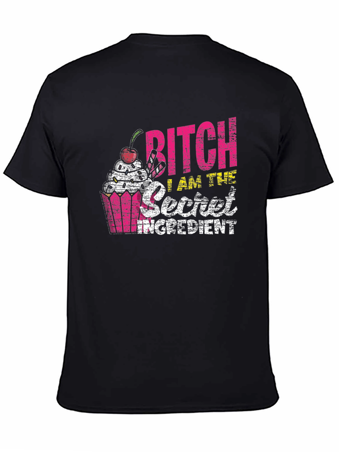 Bitch I Am The Secret Ingredient Funny T-Shirt