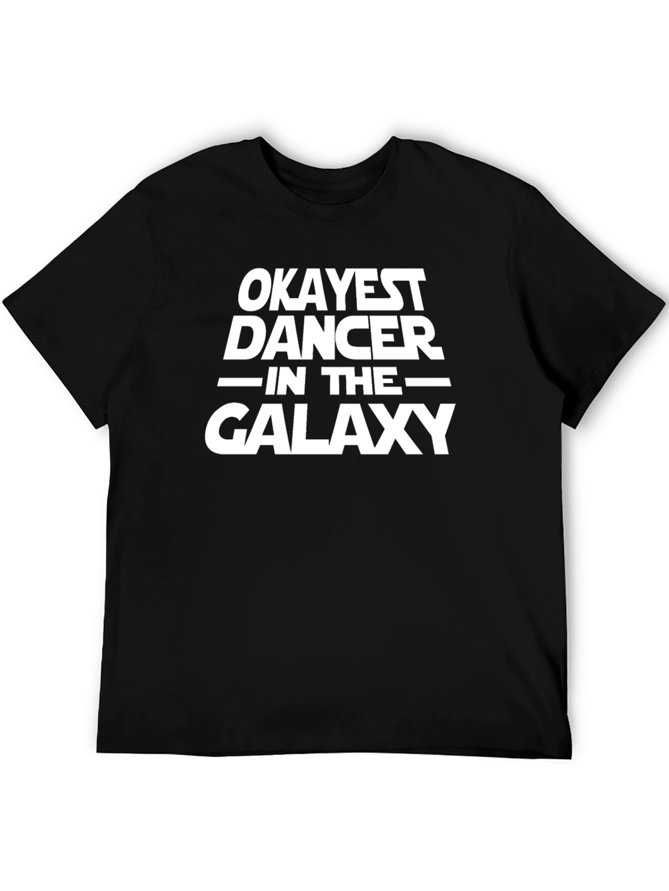 Okayest Dancer in the Galaxy T-Shirt