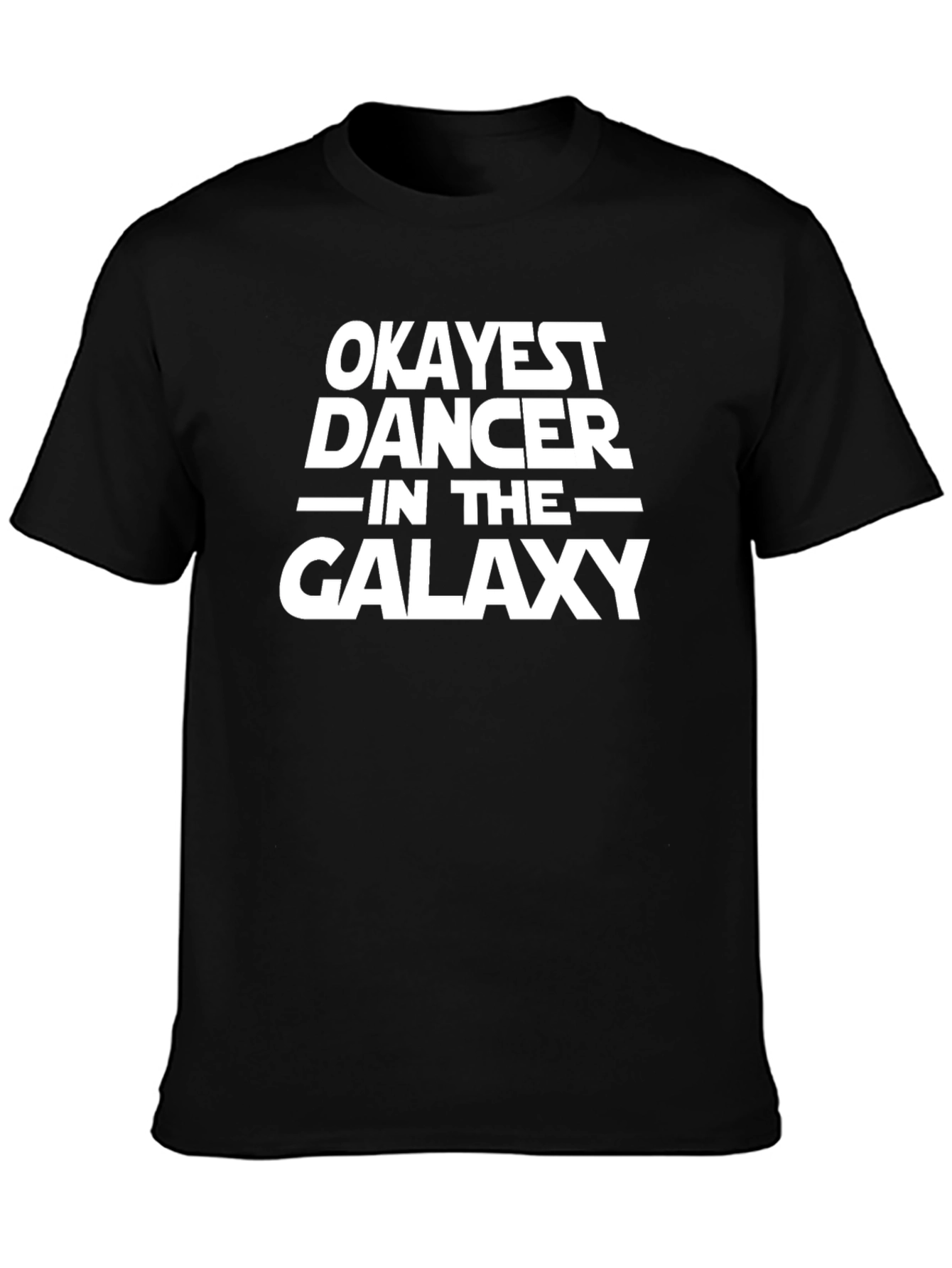 Okayest Dancer in the Galaxy T-Shirt
