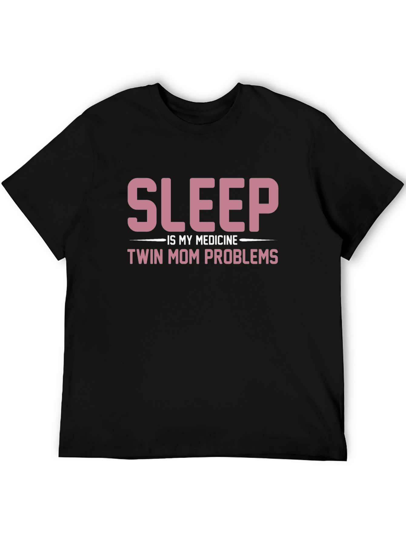 Sleep is My Medicine Twin Mom Problems T-Shirt