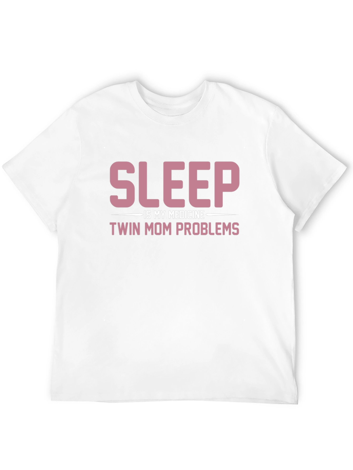 Sleep is My Medicine Twin Mom Problems T-Shirt