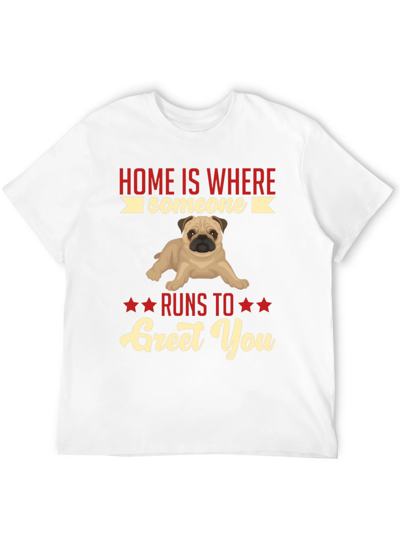Home Is Where Someone Runs to Greet You T-Shirt