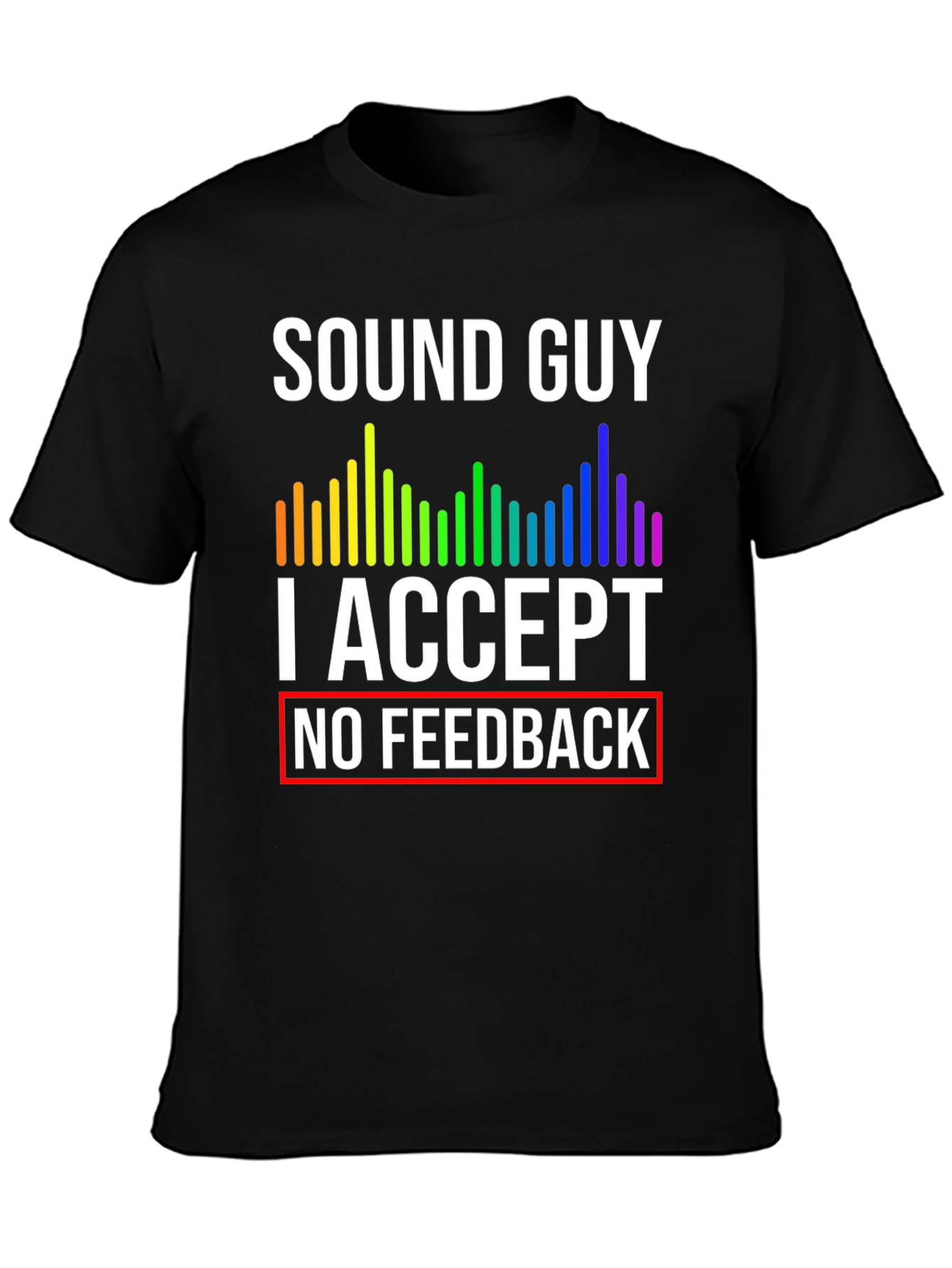 Sound Guy Graphic T-Shirt - No Feedback