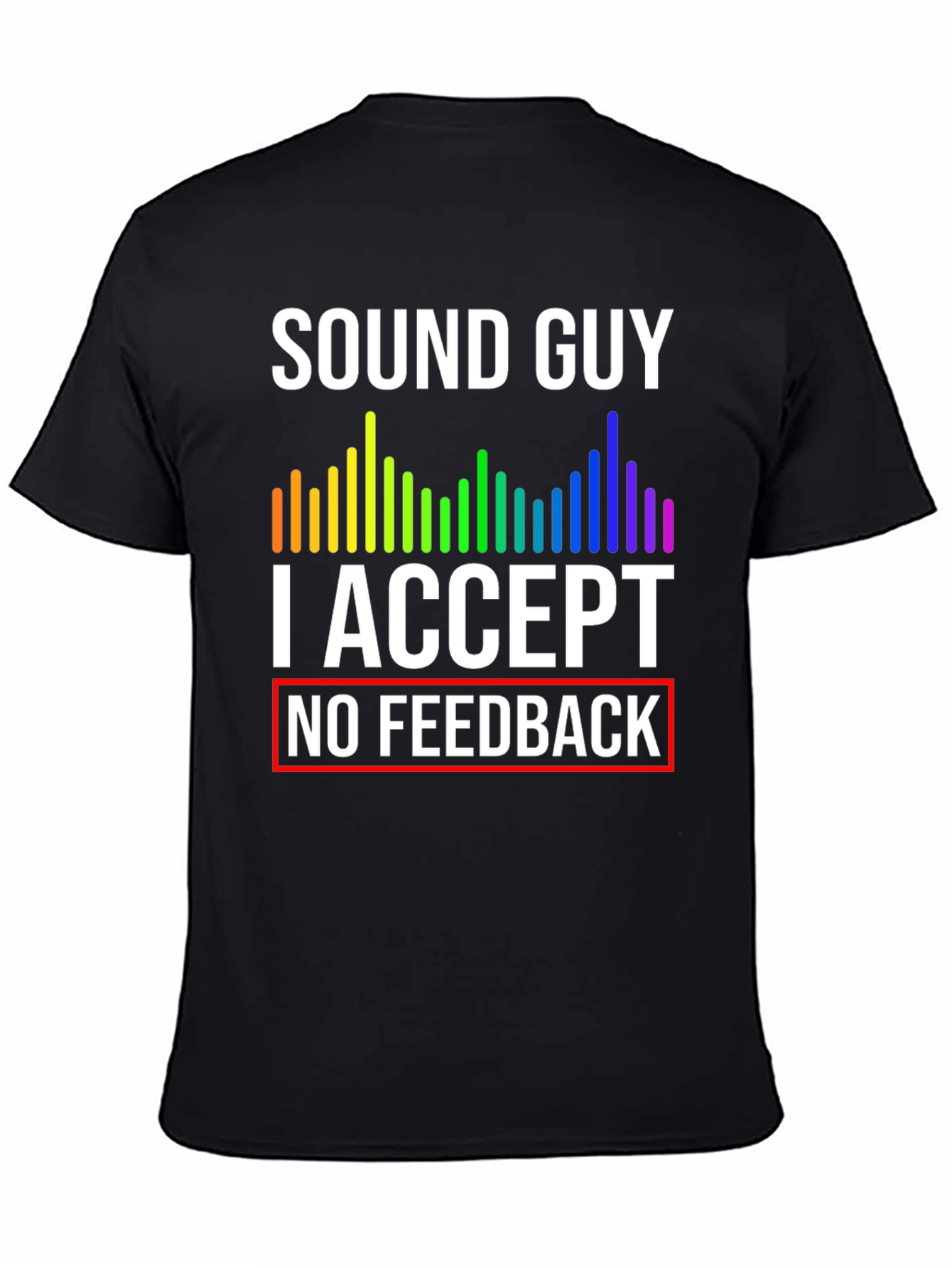 Sound Guy Graphic T-Shirt - No Feedback