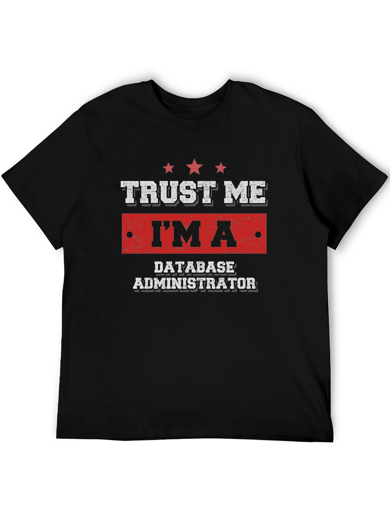 Trust Me Im A Database Administrator T-Shirt