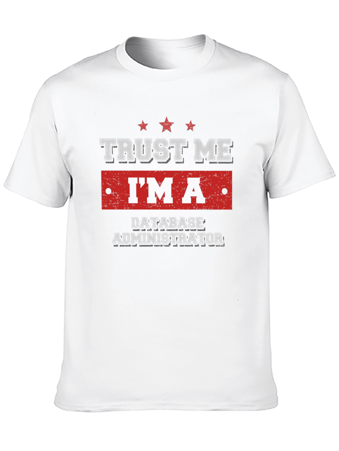 Trust Me Im A Database Administrator T-Shirt