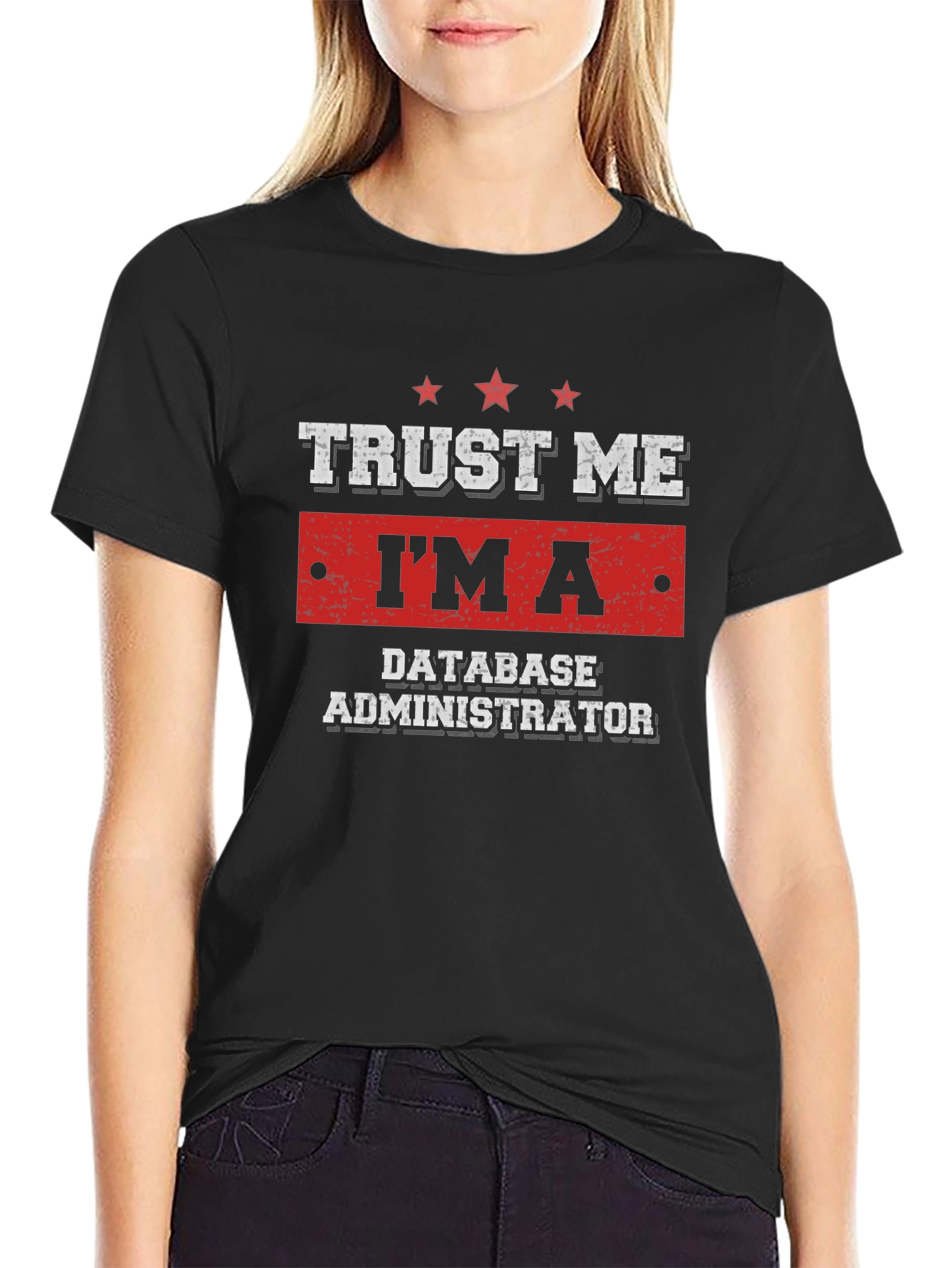 Trust Me Im A Database Administrator T-Shirt