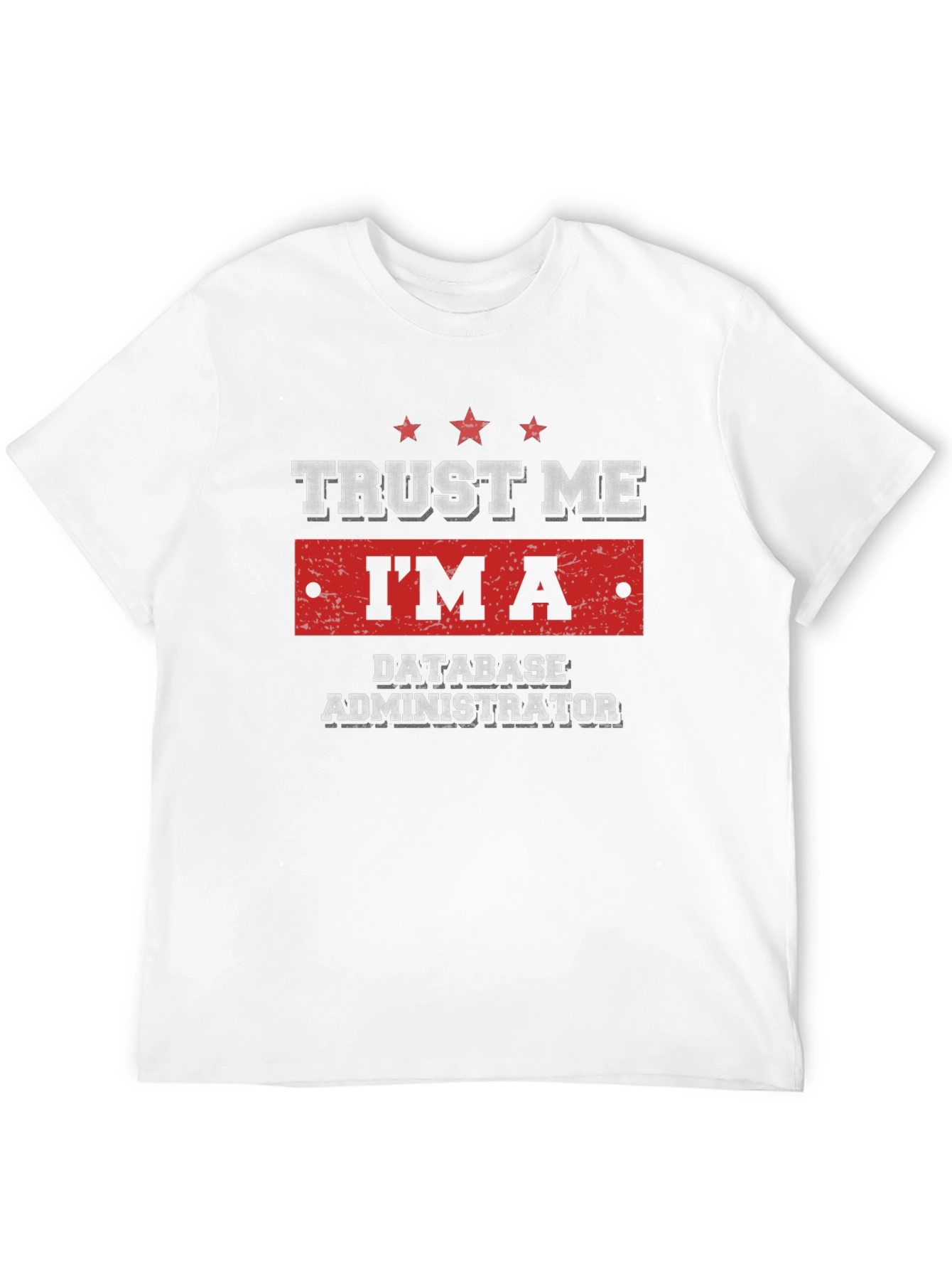 Trust Me Im A Database Administrator T-Shirt