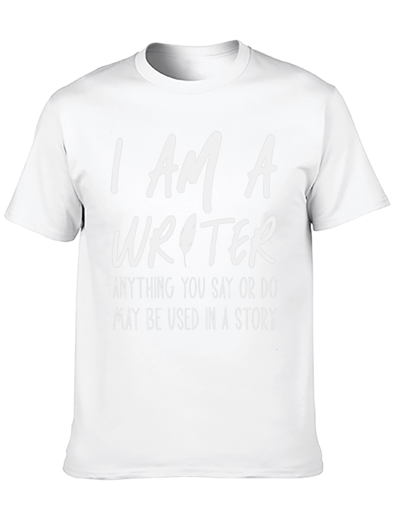 I AM A Writer - Funny Writers T-Shirt