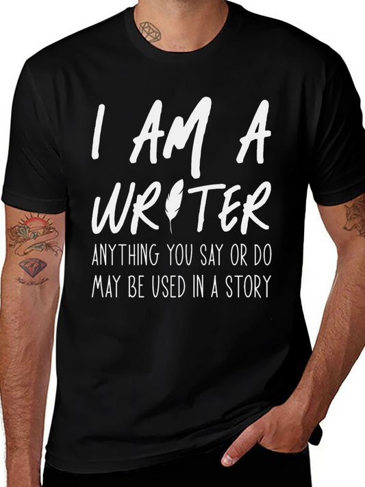 I AM A Writer - Funny Writers T-Shirt