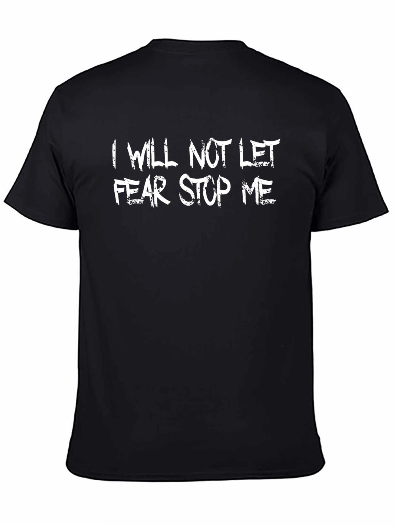 Motivational T-Shirt: I Will Not Let Fear Stop Me